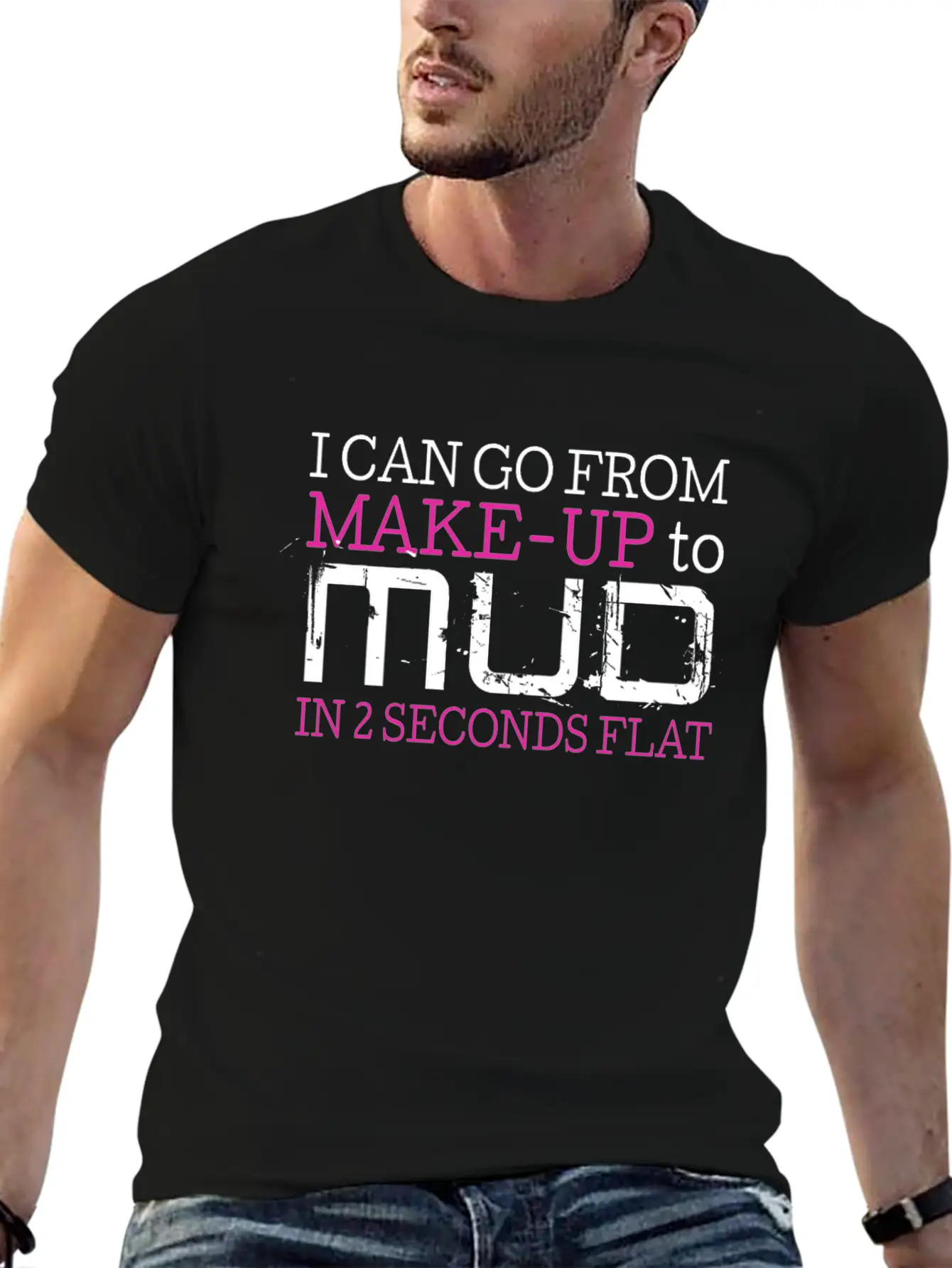 I Can Go From Make Up To Mud In 2 Seconds Flat Comfortable Minimalist Graphic Tee – Summer Style Essential