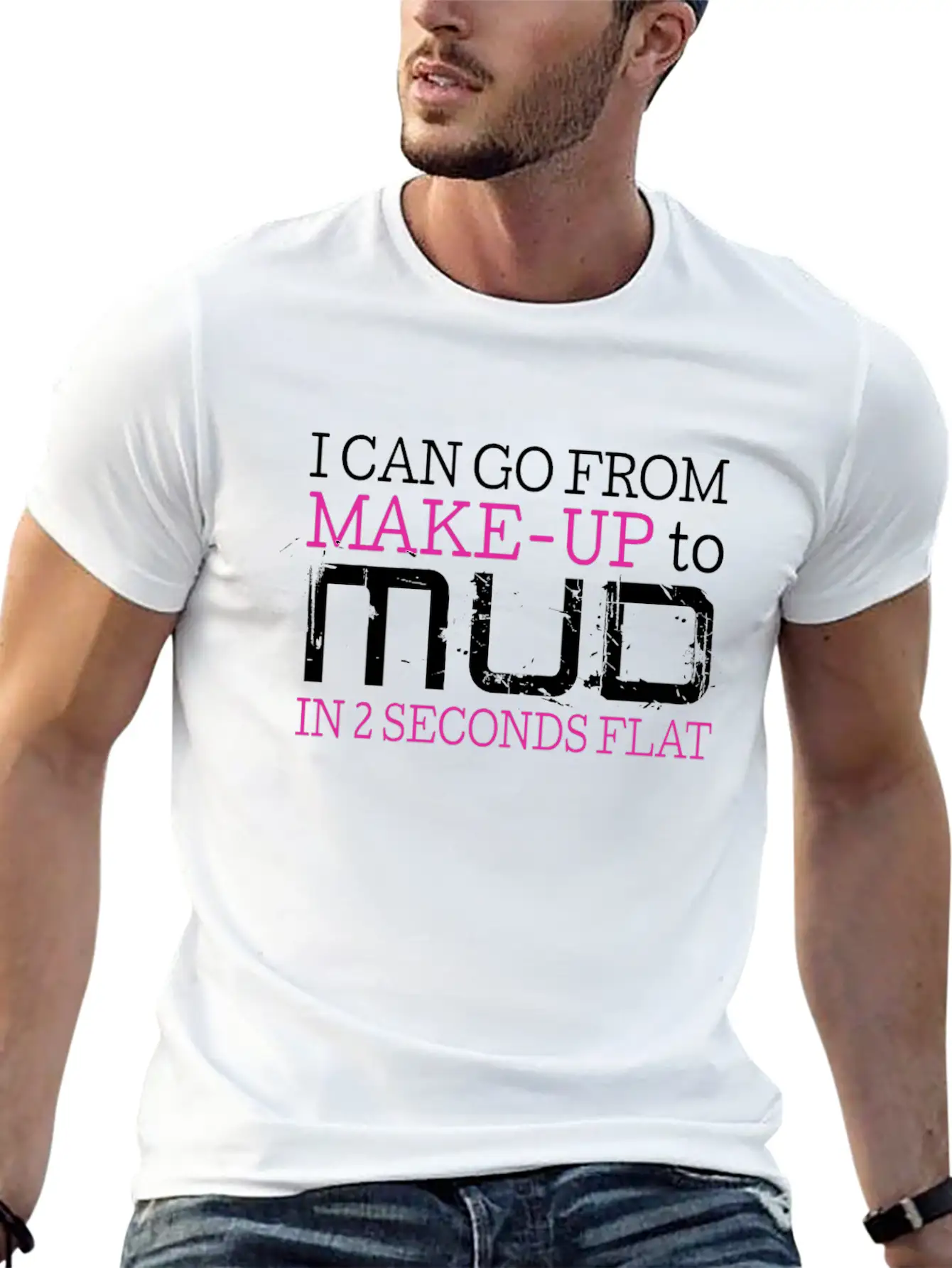 I Can Go From Make Up To Mud In 2 Seconds Flat Comfortable Minimalist Graphic Tee – Summer Style Essential