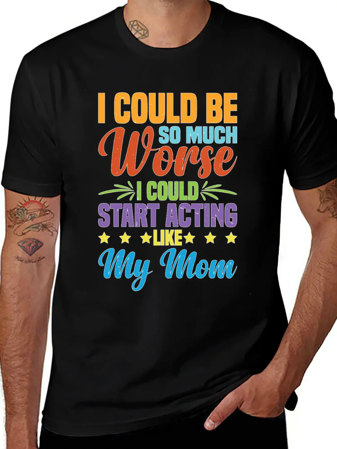 I Could Be So Much Worse I Could Act Like My Mom Timeless Short Sleeve Tee – Comfy And Minimalist Design