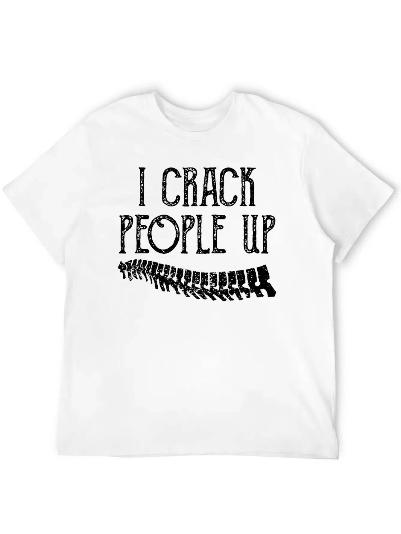 I Crack People Up Funny Chiropractor Slogan Humor Essential Unisex Summer Tee – Soft Cotton Casual Fit