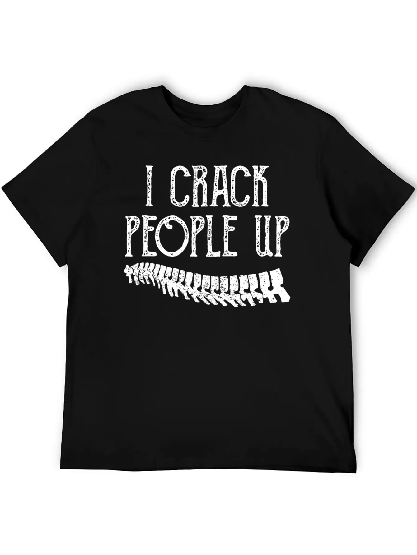 I Crack People Up Funny Chiropractor Slogan Humor Essential Unisex Summer Tee – Soft Cotton Casual Fit
