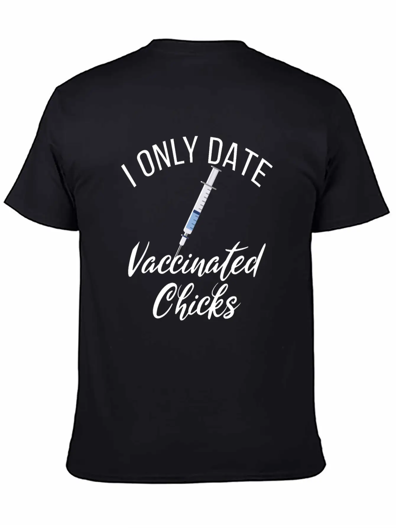 I Date Vaccinated Chicks Funny Vaccination Dates Unisex Short Sleeve Soft Cotton T-Shirt – Casual Everyday Wear