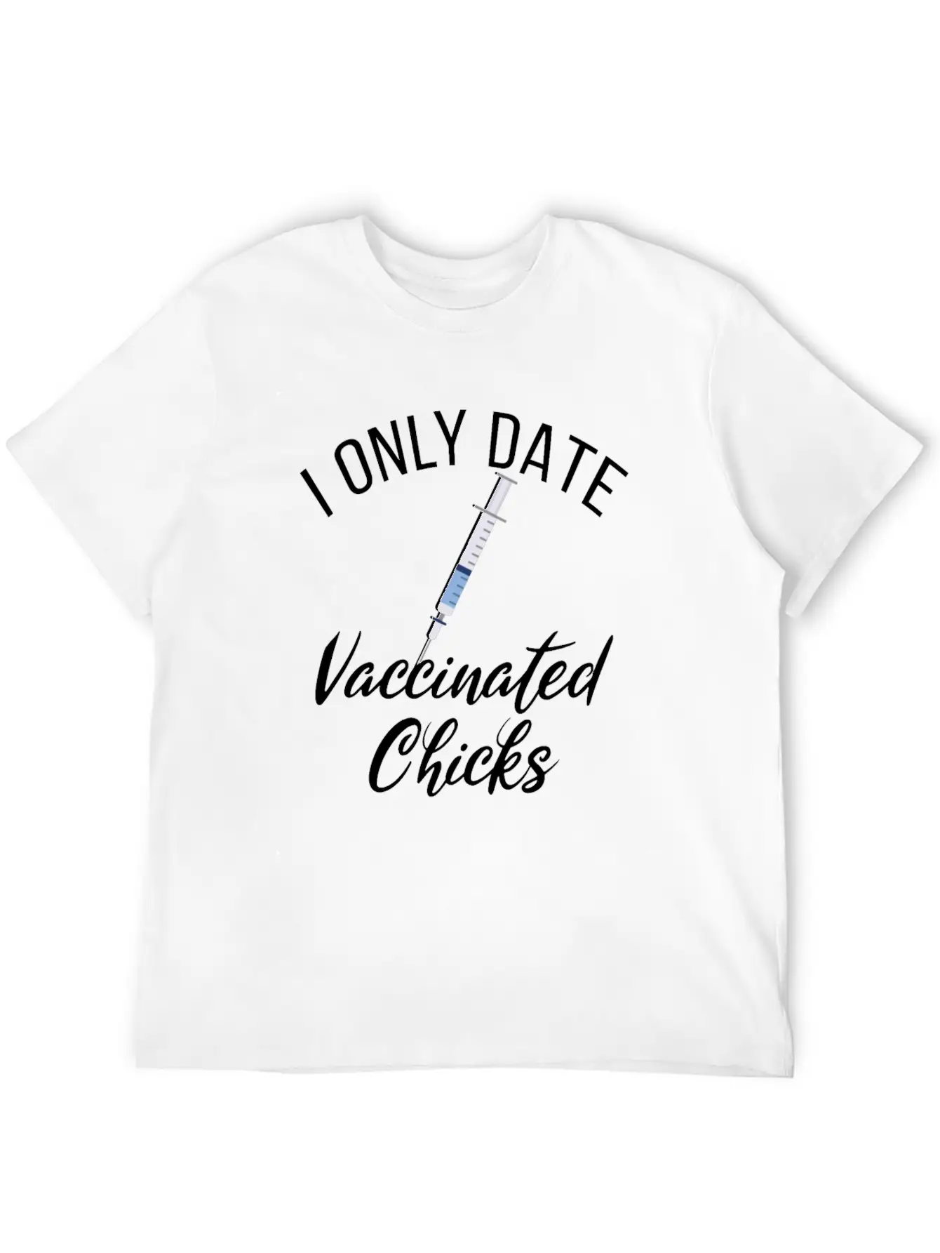 I Date Vaccinated Chicks Funny Vaccination Dates Unisex Short Sleeve Soft Cotton T-Shirt – Casual Everyday Wear