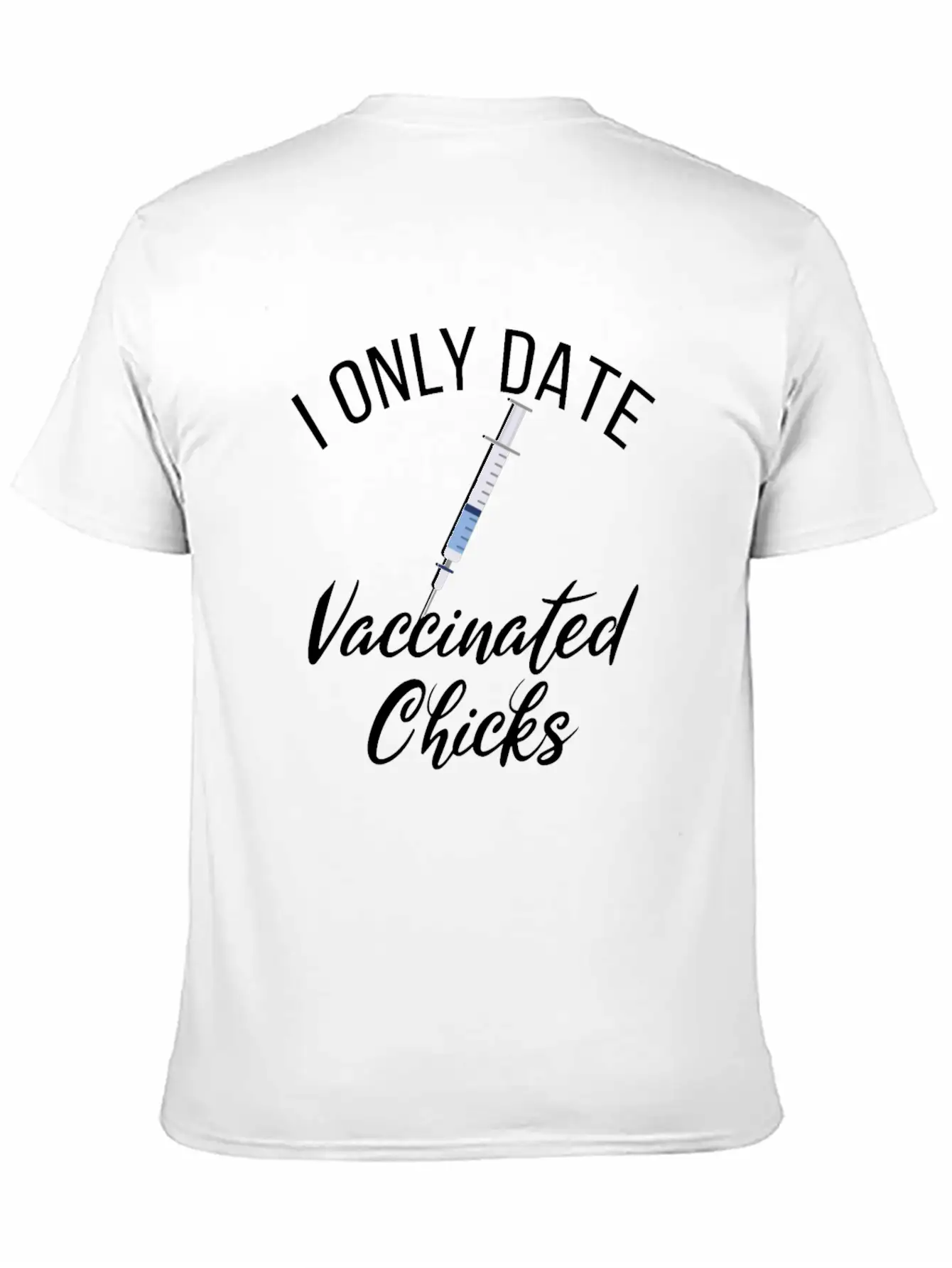 I Date Vaccinated Chicks Funny Vaccination Dates Unisex Short Sleeve Soft Cotton T-Shirt – Casual Everyday Wear