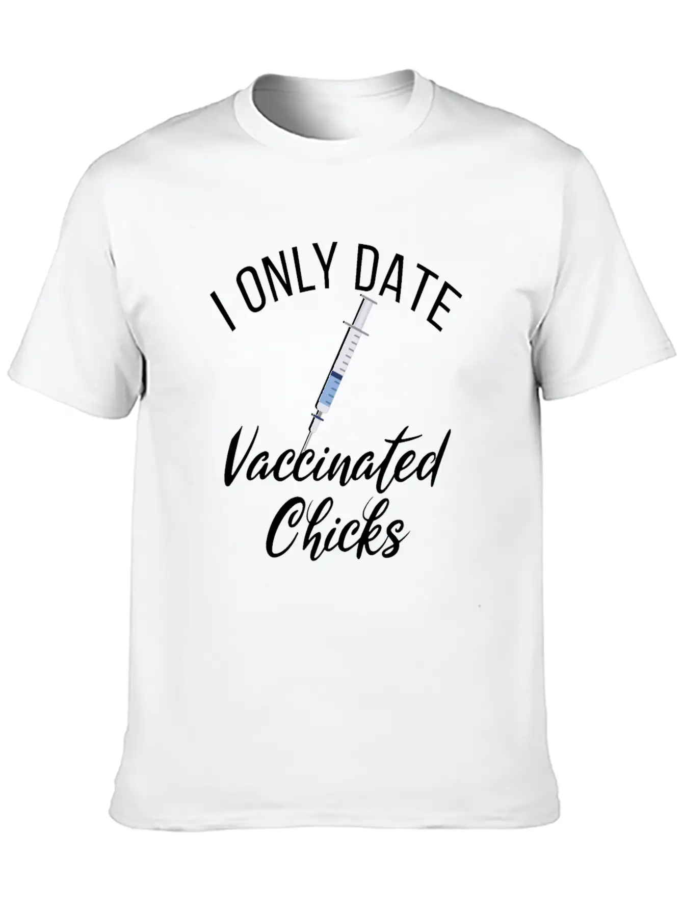 I Date Vaccinated Chicks Funny Vaccination Dates Unisex Short Sleeve Soft Cotton T-Shirt – Casual Everyday Wear
