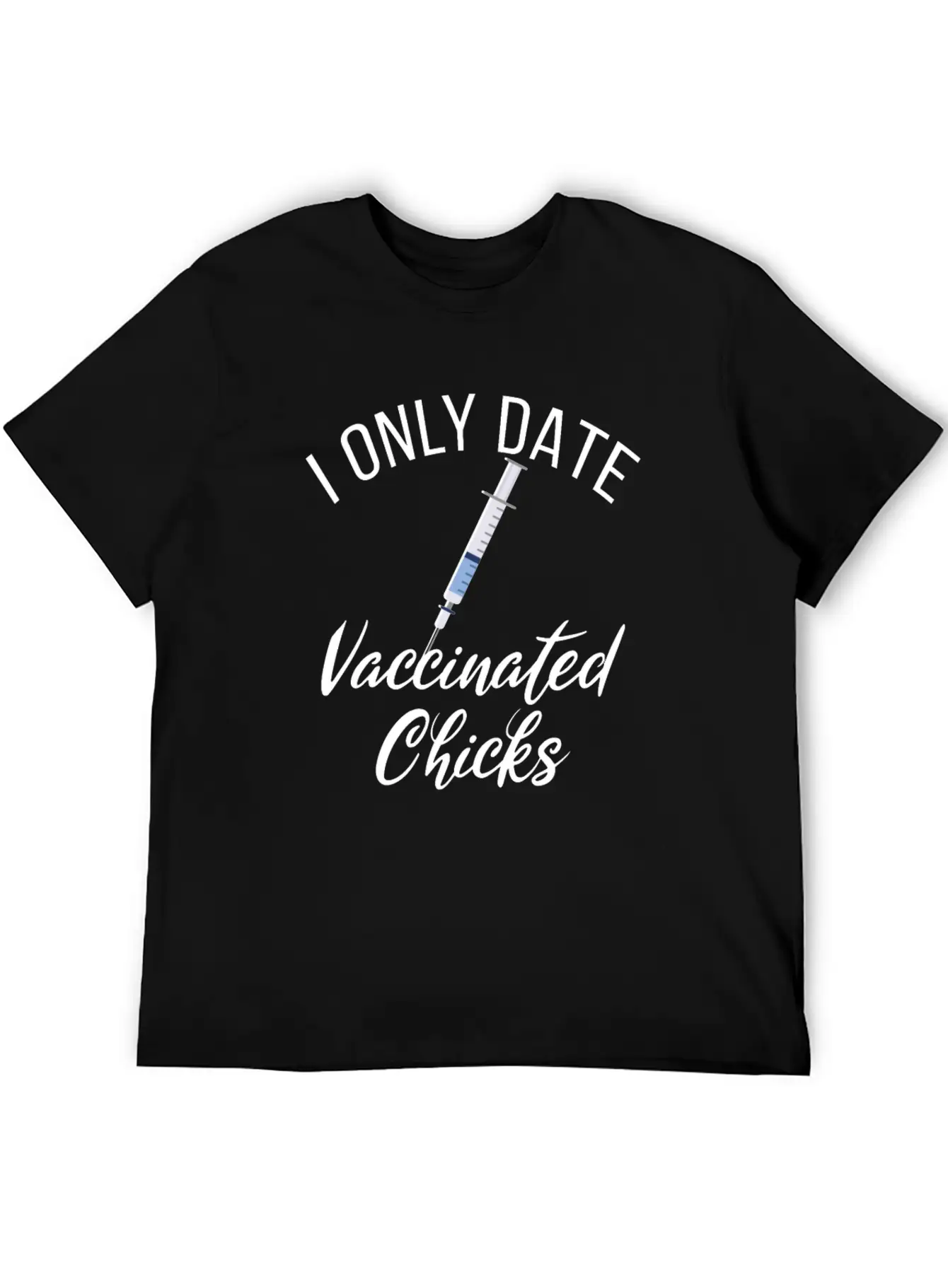 I Date Vaccinated Chicks Funny Vaccination Dates Unisex Short Sleeve Soft Cotton T-Shirt – Casual Everyday Wear
