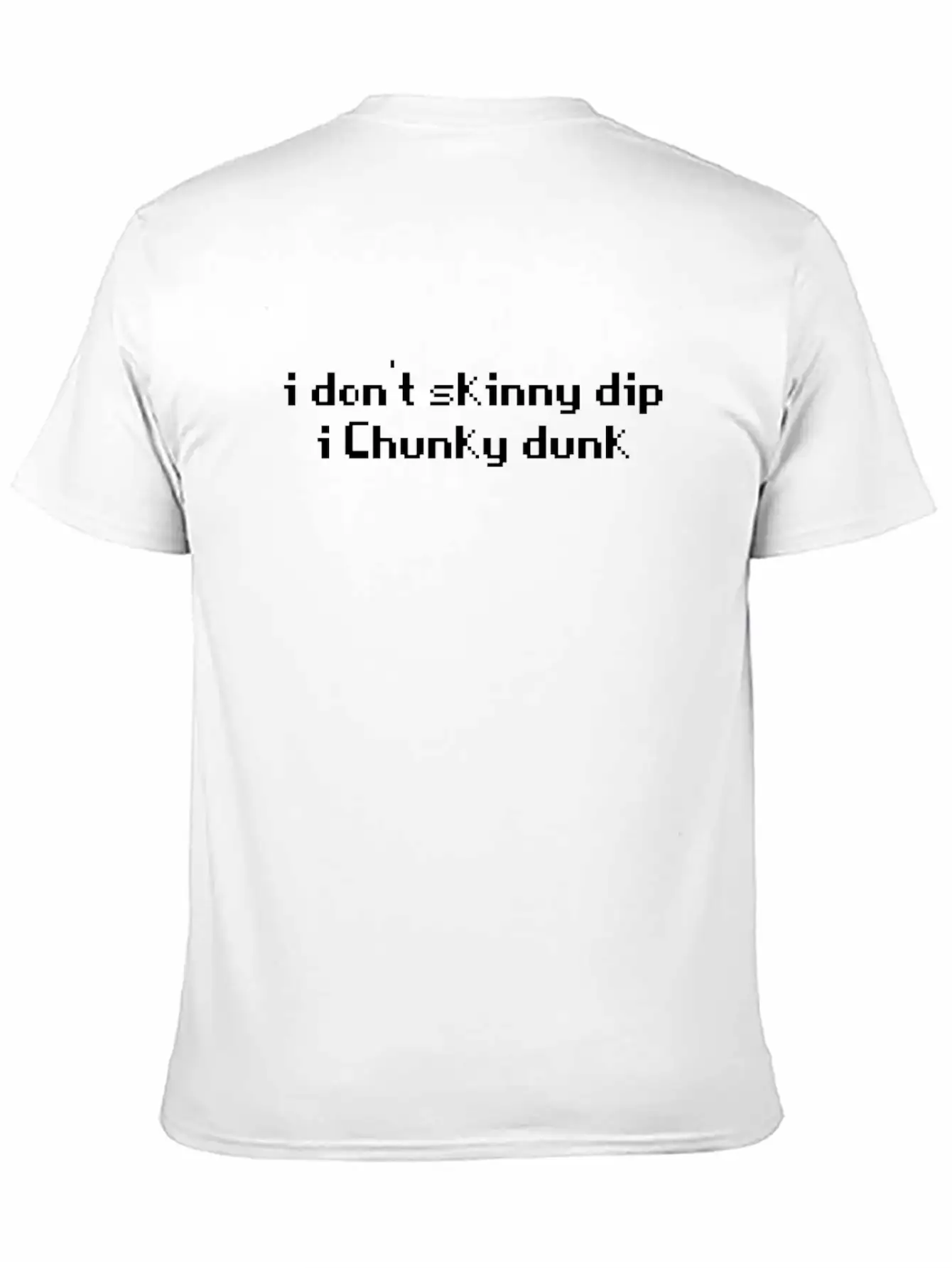 I Don T Skinny Dip I Chunky Dunk Novelty Sarcastic Unisex Casual T-Shirt – Clean Design For Daily Comfort