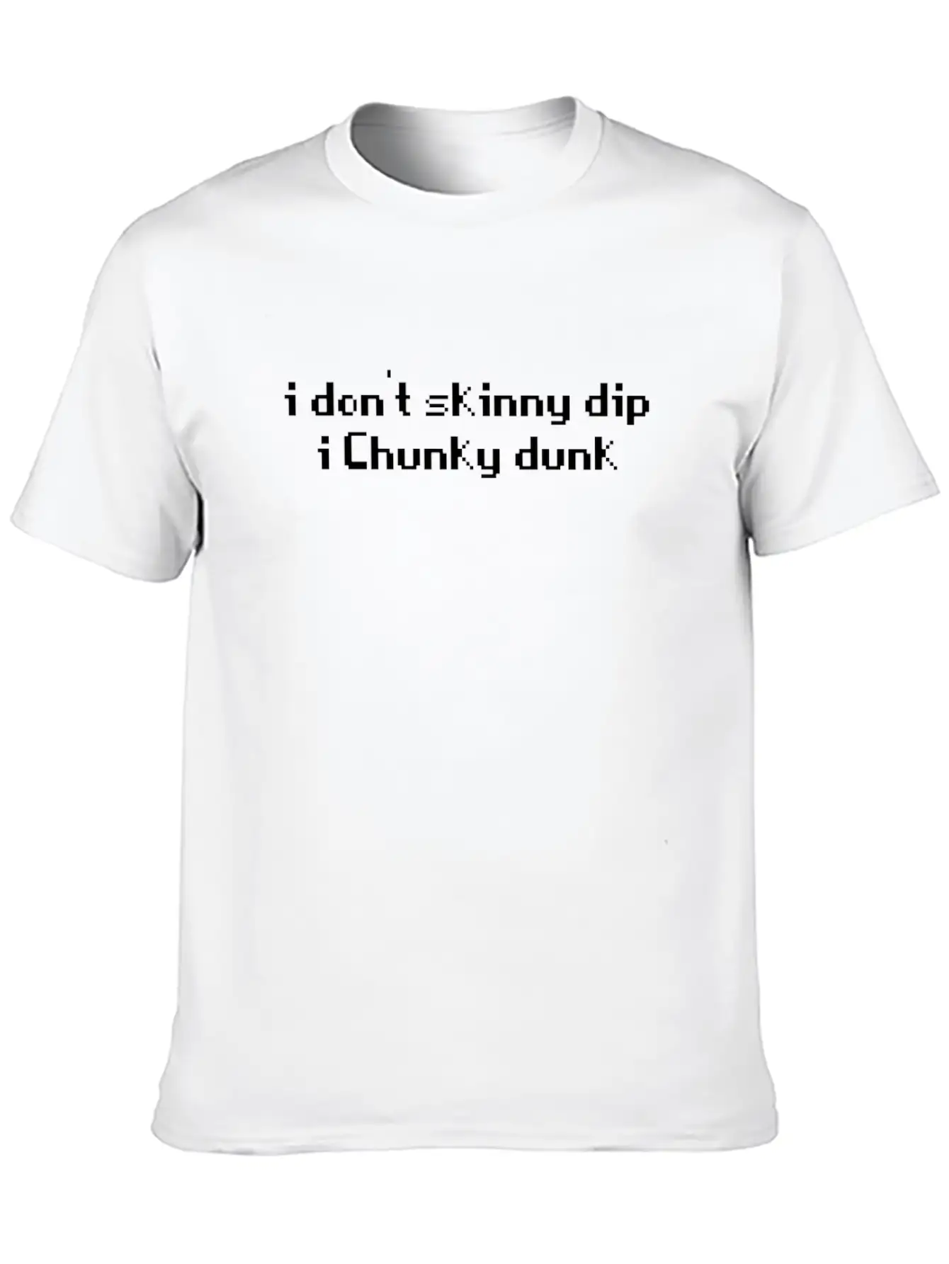 I Don T Skinny Dip I Chunky Dunk Novelty Sarcastic Unisex Casual T-Shirt – Clean Design For Daily Comfort