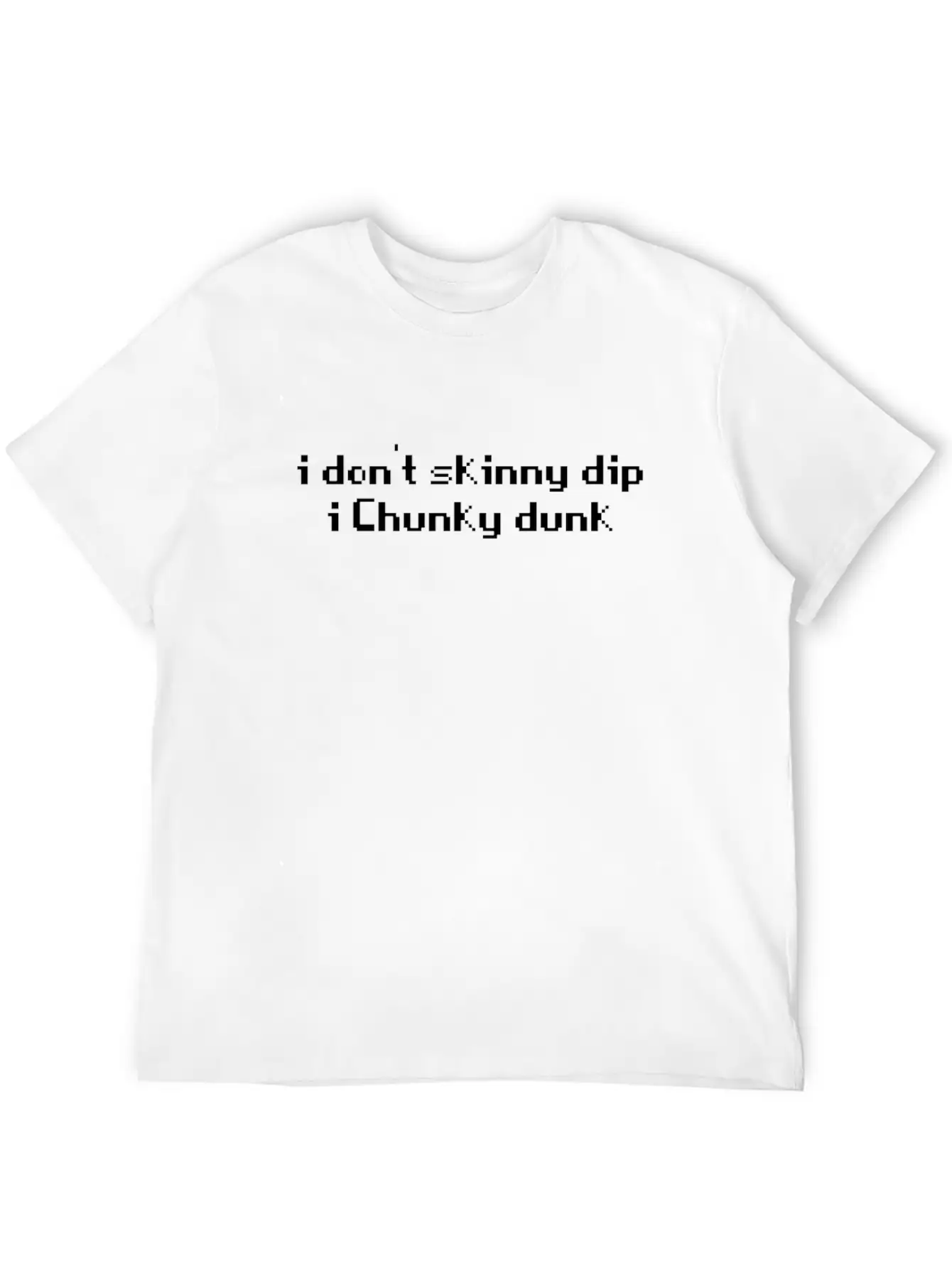I Don T Skinny Dip I Chunky Dunk Novelty Sarcastic Unisex Casual T-Shirt – Clean Design For Daily Comfort