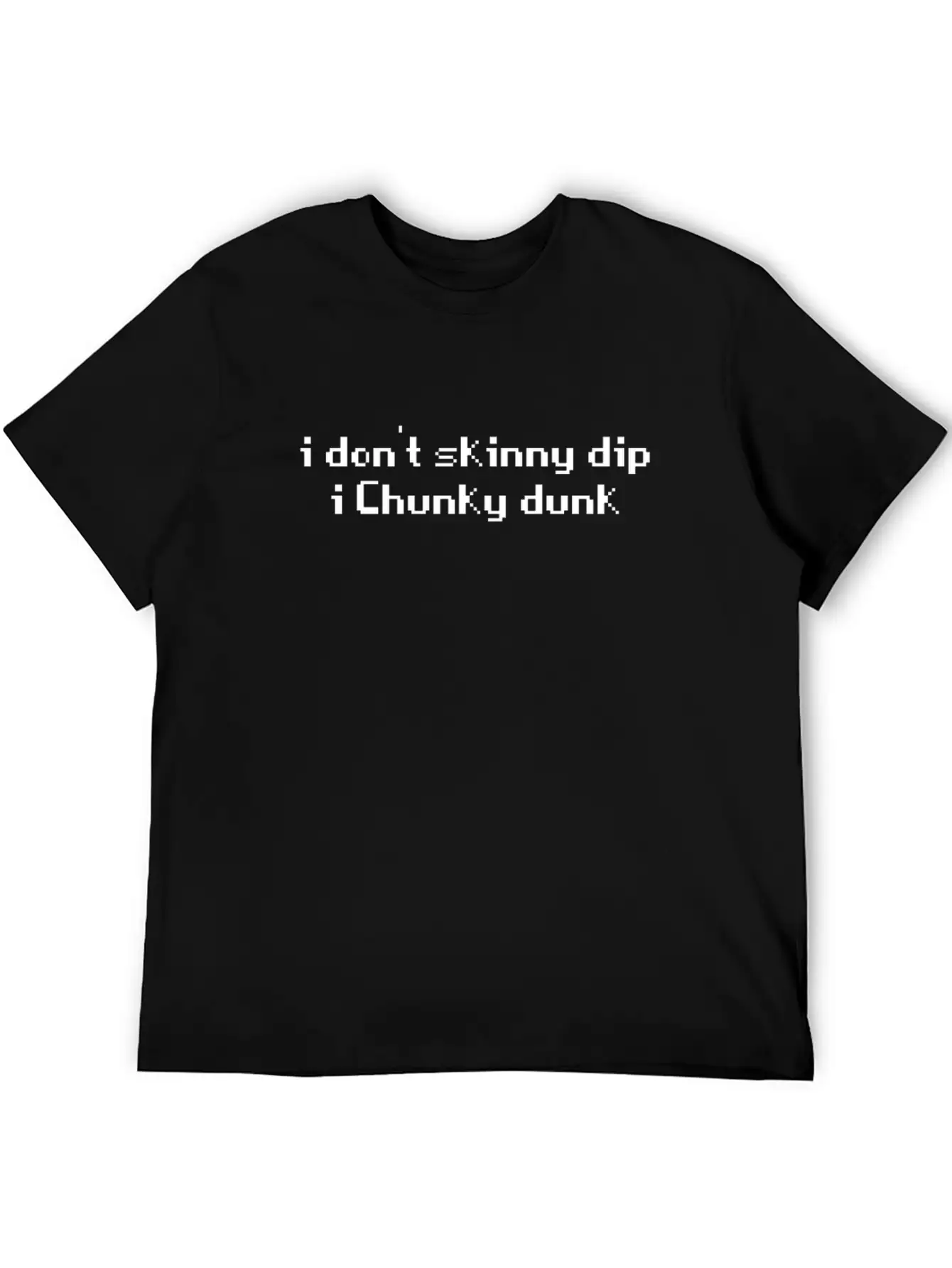 I Don T Skinny Dip I Chunky Dunk Novelty Sarcastic Unisex Casual T-Shirt – Clean Design For Daily Comfort