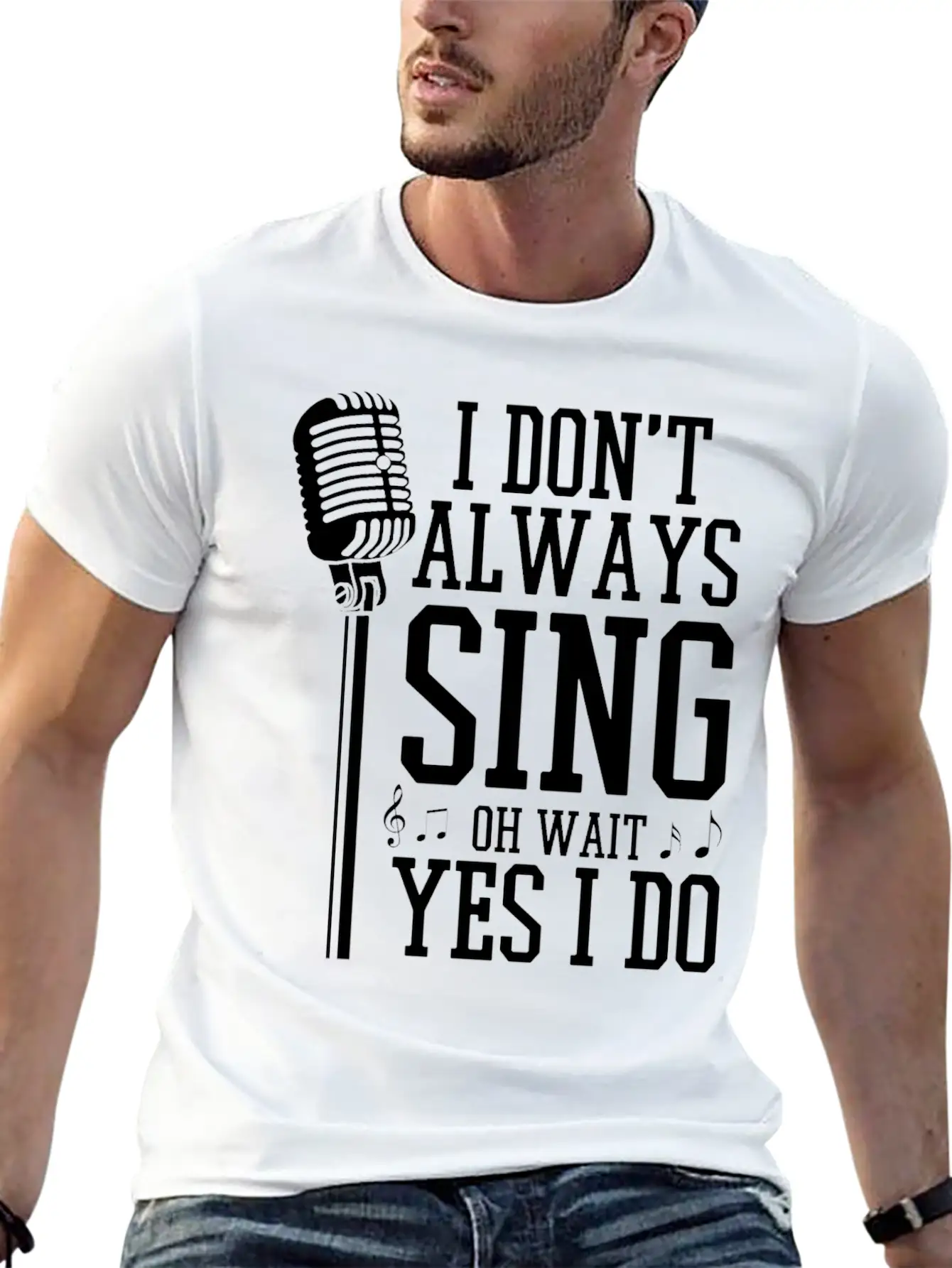 I Don't Always Sing - Funny Singer Gift Stylish Everyday T-Shirt – Unisex Basic Cotton Tee