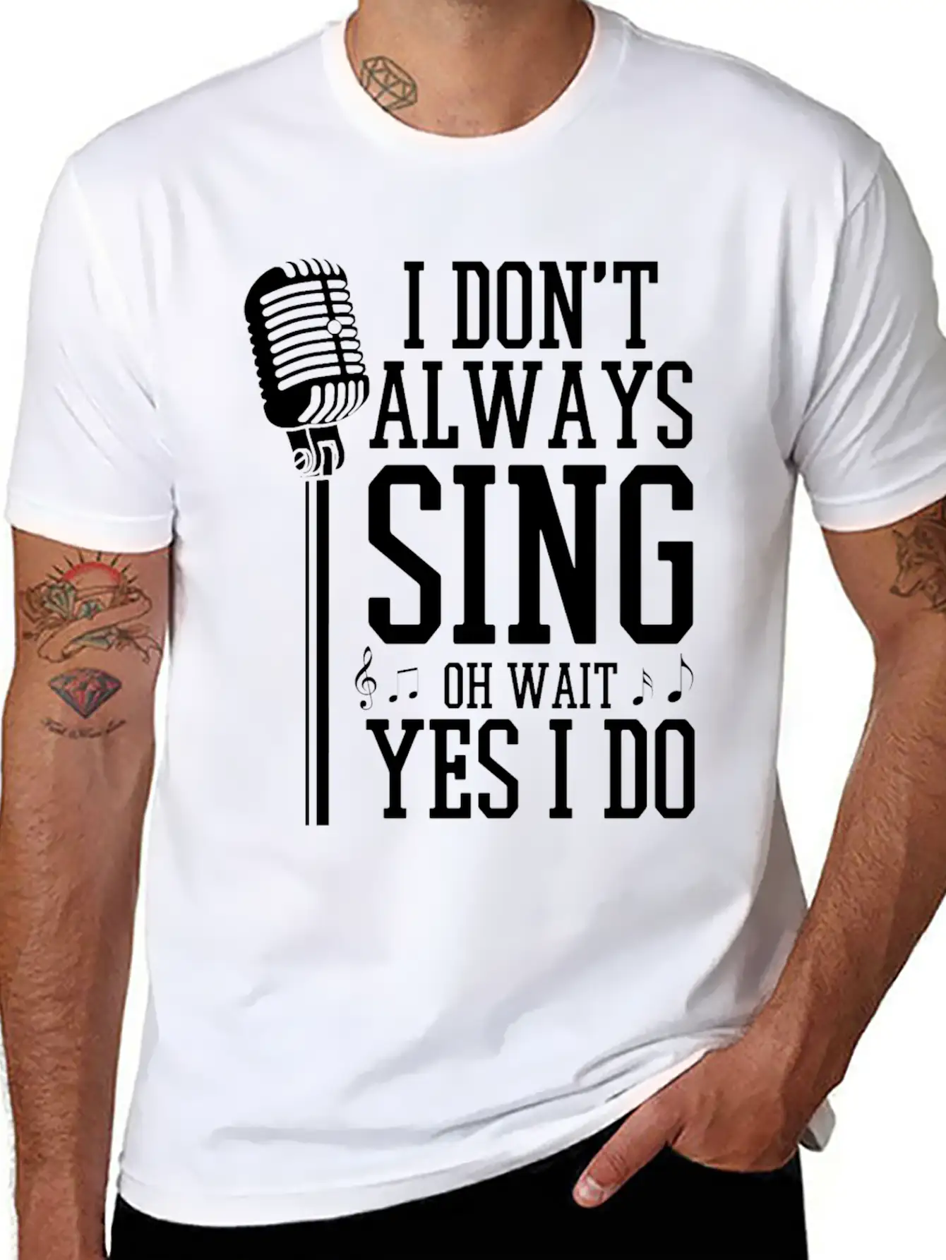 I Don't Always Sing - Funny Singer Gift Stylish Everyday T-Shirt – Unisex Basic Cotton Tee