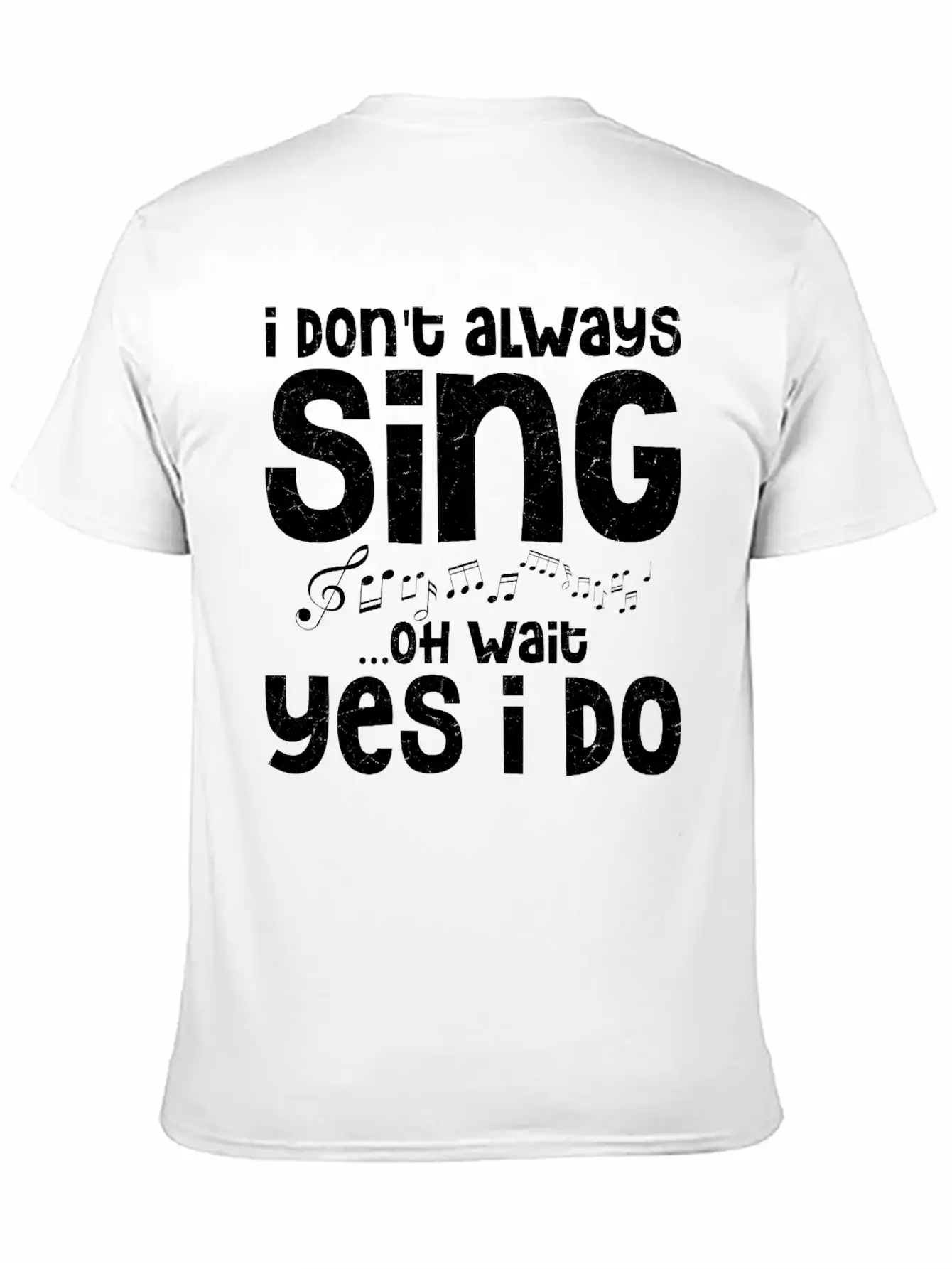 I Don't Always Sing...Oh Wait Yes I Do Singing Sin Comfortable Minimalist Graphic Tee – Summer Style Essential
