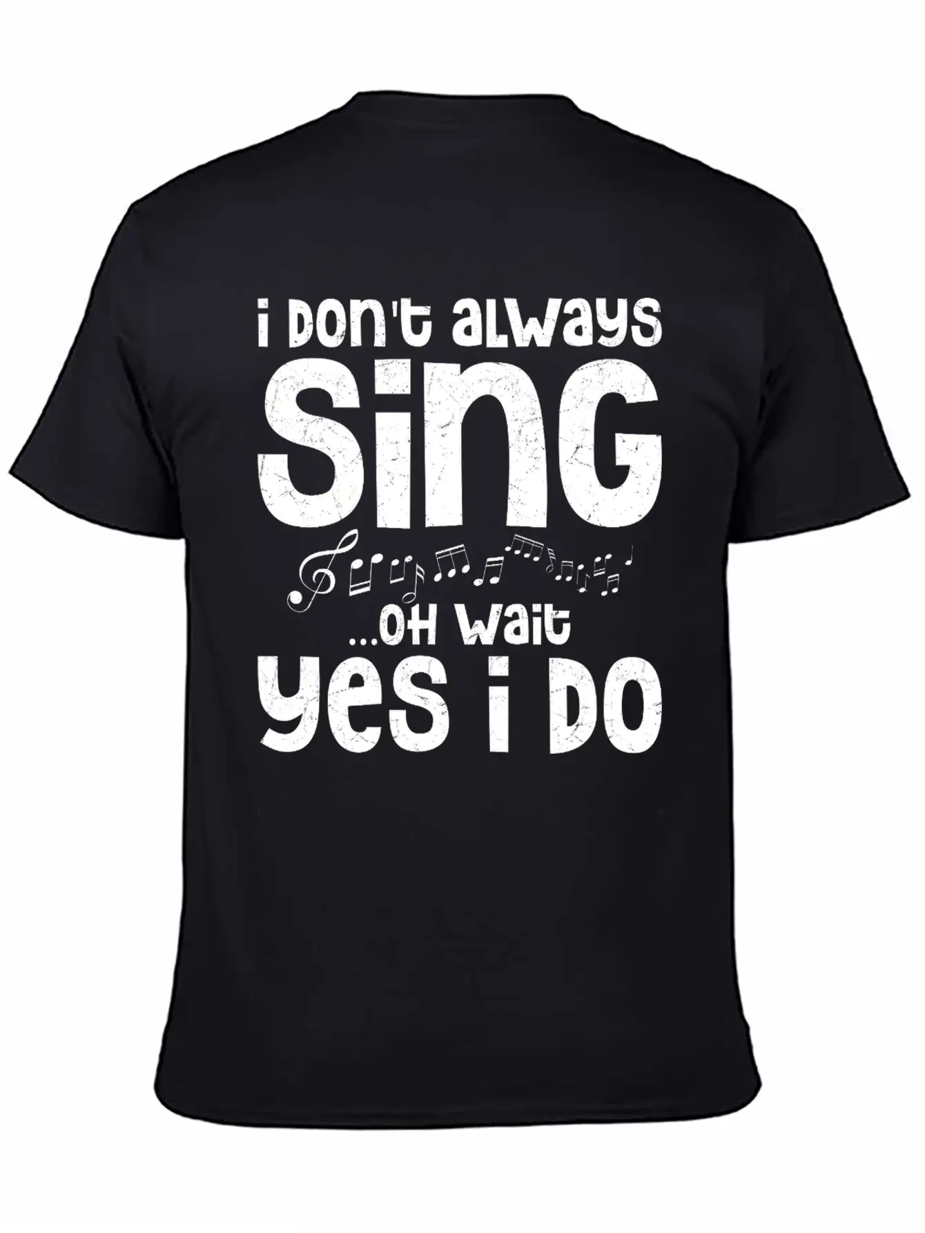 I Don't Always Sing...Oh Wait Yes I Do Singing Sin Comfortable Minimalist Graphic Tee – Summer Style Essential