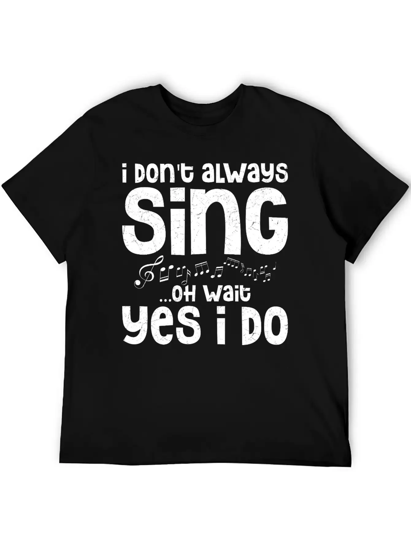 I Don't Always Sing...Oh Wait Yes I Do Singing Sin Comfortable Minimalist Graphic Tee – Summer Style Essential