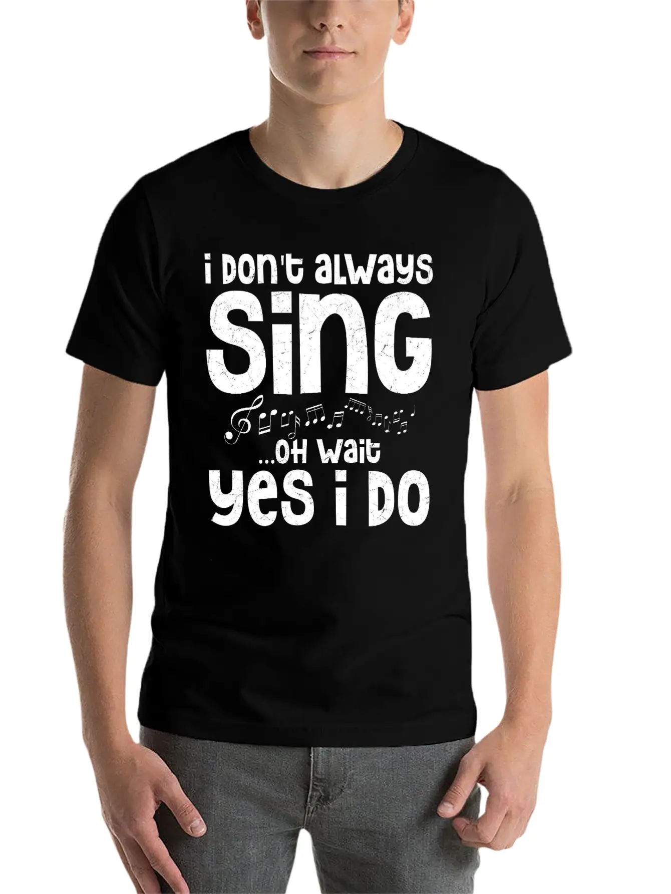 I Don't Always Sing...Oh Wait Yes I Do Singing Sin Comfortable Minimalist Graphic Tee – Summer Style Essential