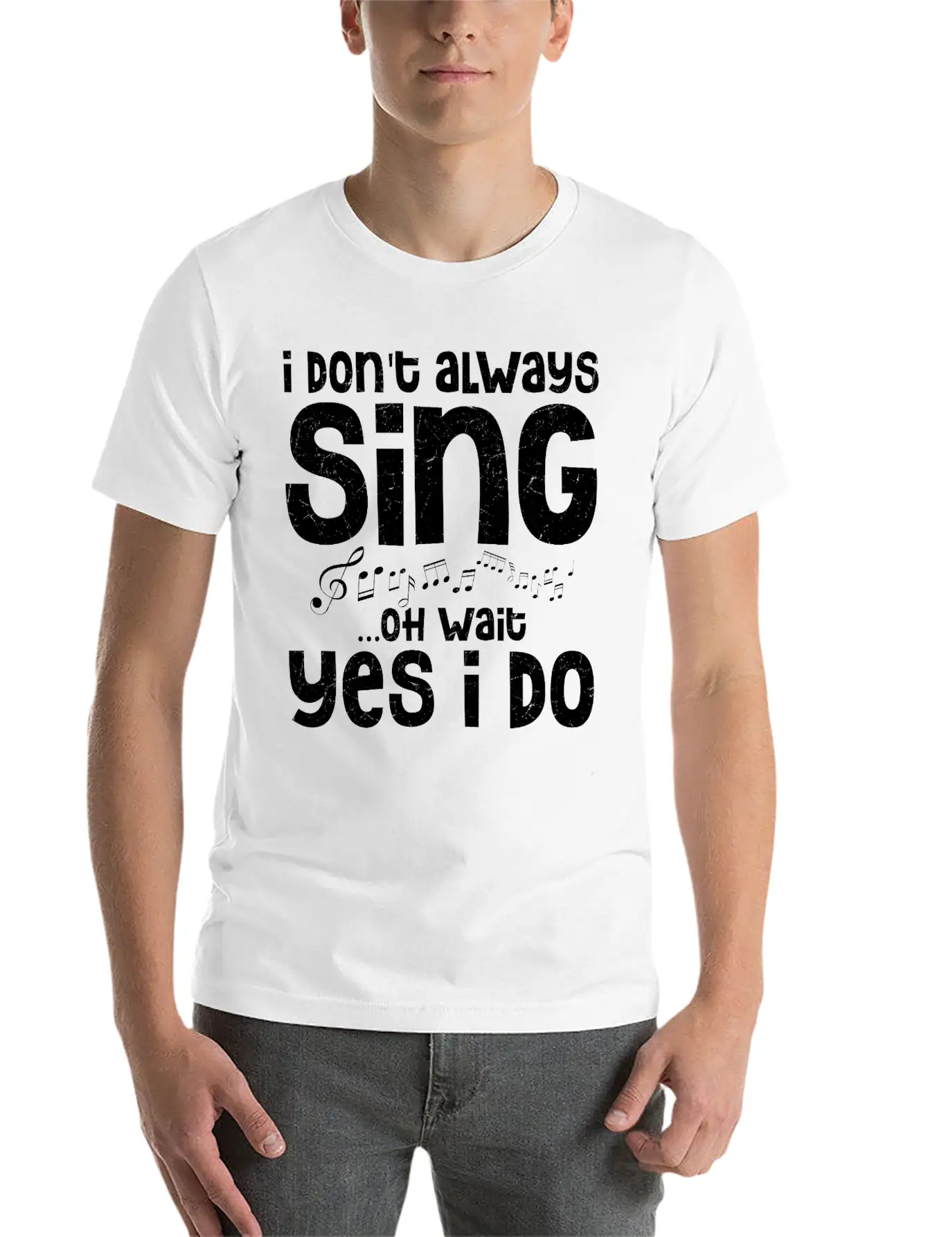 I Don't Always Sing...Oh Wait Yes I Do Singing Sin Comfortable Minimalist Graphic Tee – Summer Style Essential
