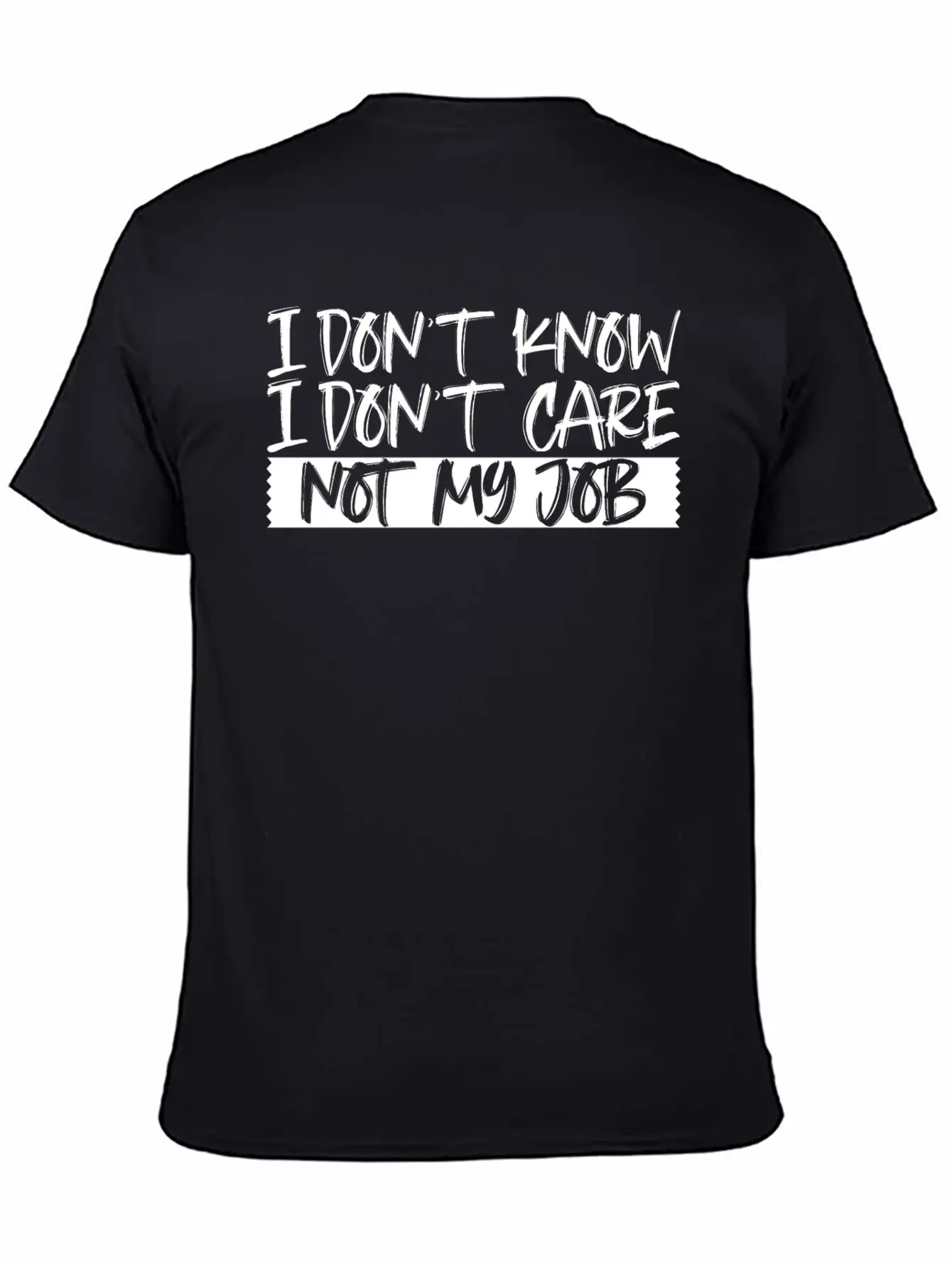 I Don't Know I Don't Care Not My Job 3 Unisex Short Sleeve Soft Cotton T-Shirt – Casual Everyday Wear
