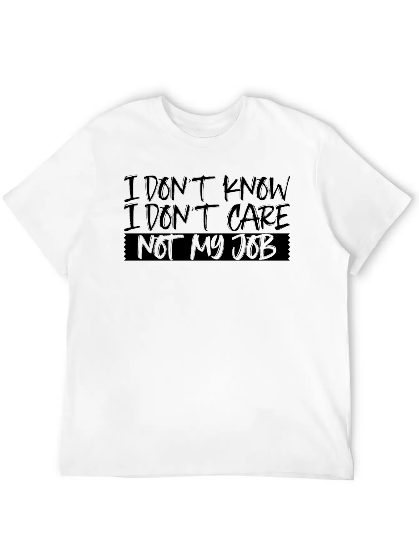 I Don't Know I Don't Care Not My Job 3 Unisex Short Sleeve Soft Cotton T-Shirt – Casual Everyday Wear