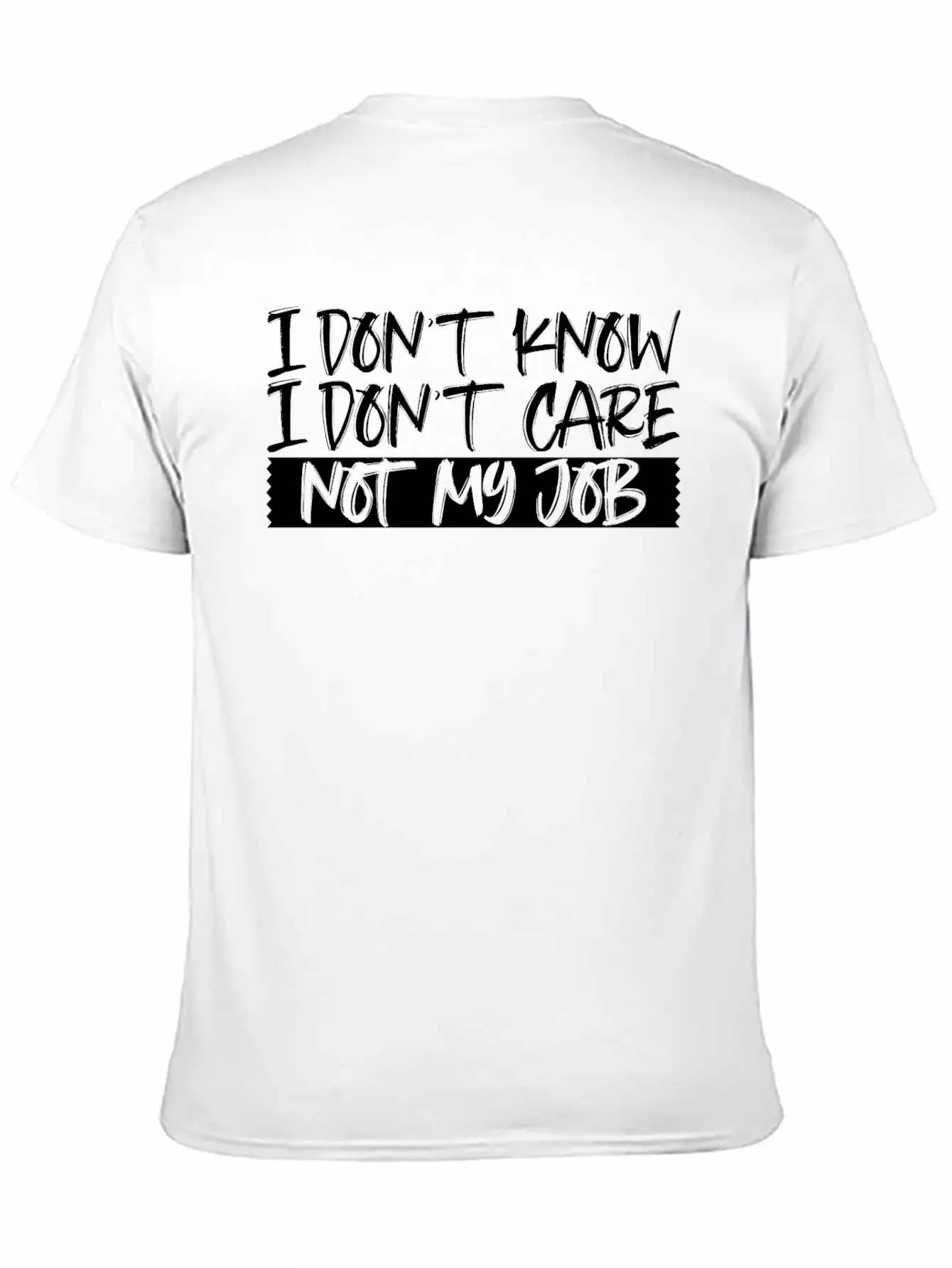 I Don't Know I Don't Care Not My Job 3 Unisex Short Sleeve Soft Cotton T-Shirt – Casual Everyday Wear