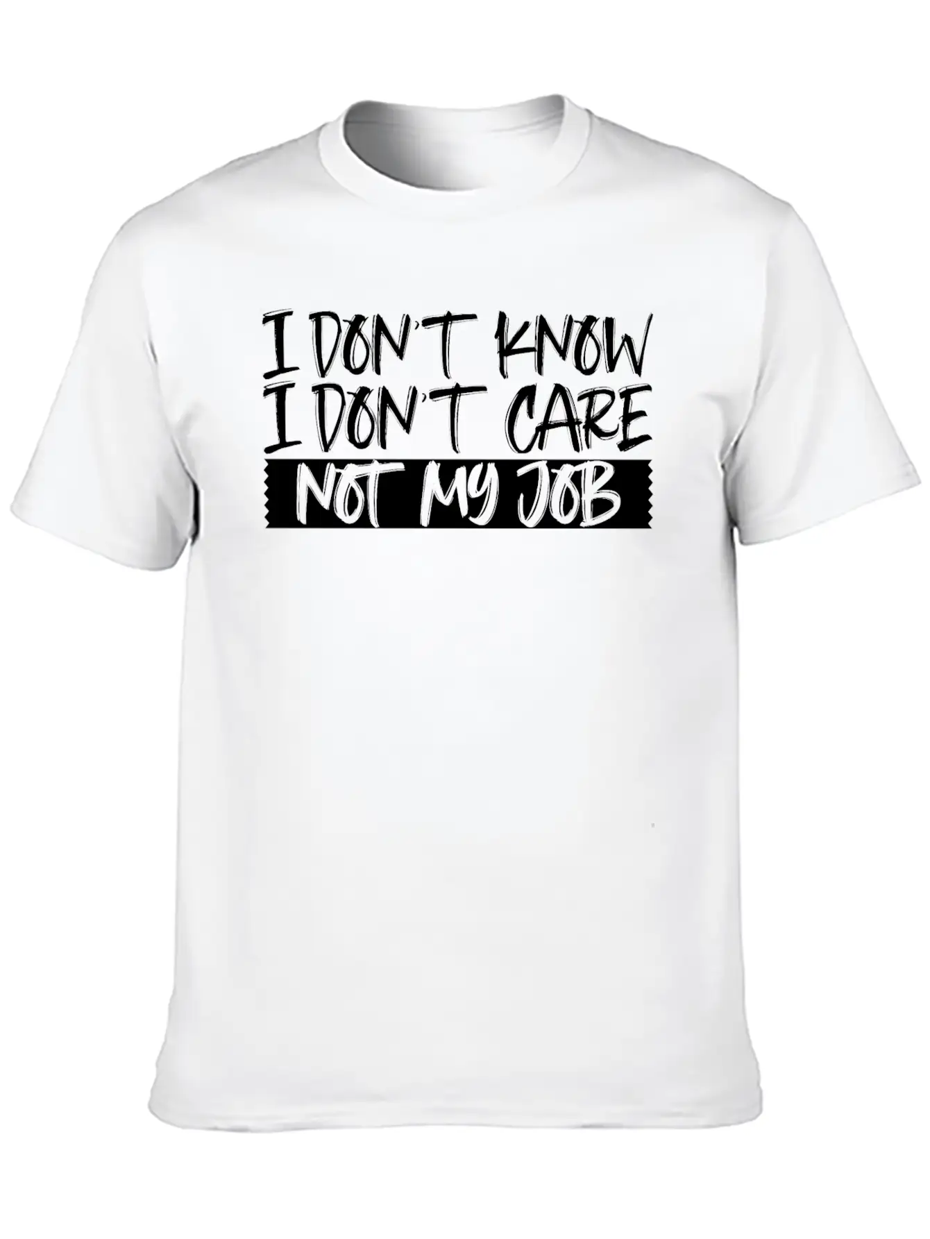 I Don't Know I Don't Care Not My Job 3 Unisex Short Sleeve Soft Cotton T-Shirt – Casual Everyday Wear