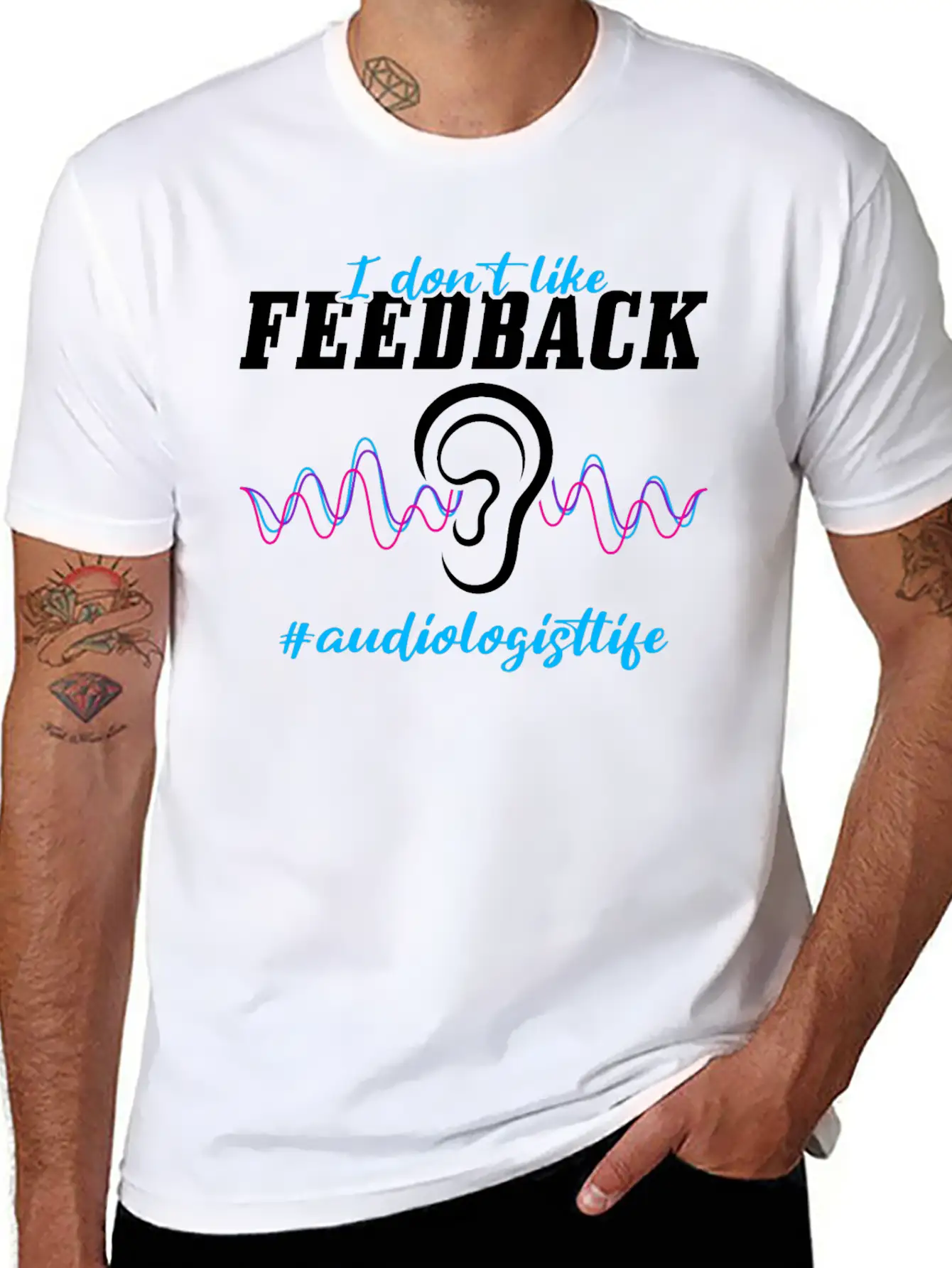I Don't Like Feedback Funny Audiologist Stylish Everyday T-Shirt – Unisex Basic Cotton Tee