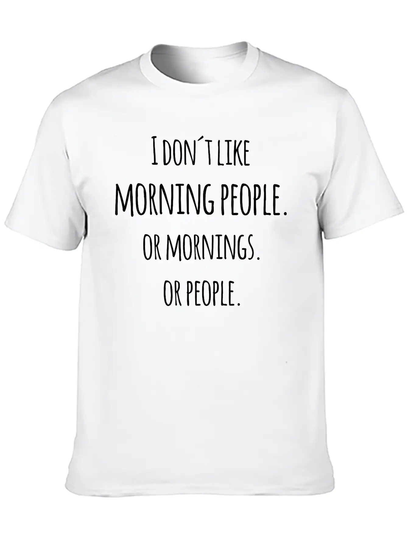 I Don´t Like Morning People Or Mornings Saying Unisex Short Sleeve Soft Cotton T-Shirt – Casual Everyday Wear