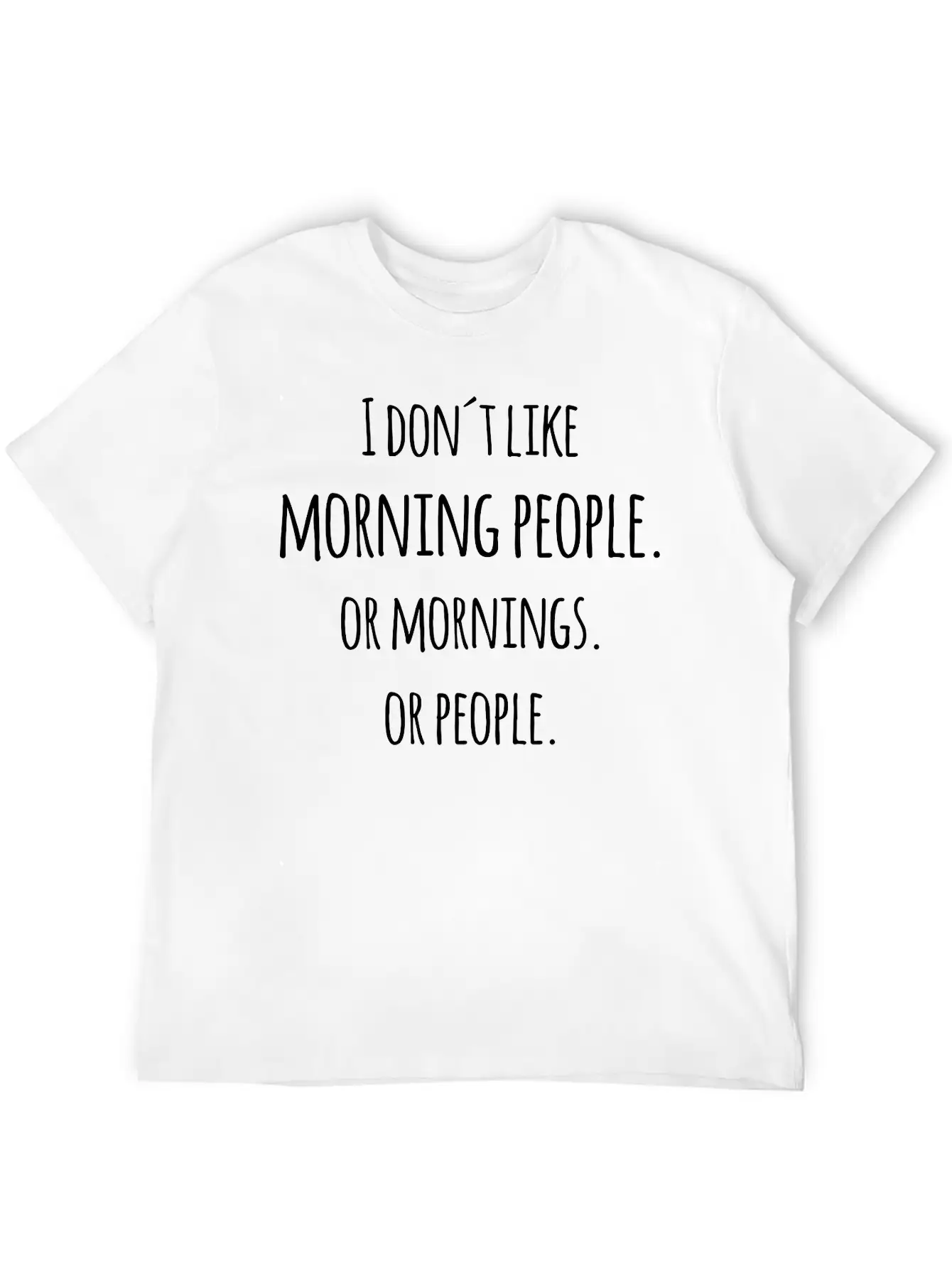 I Don´t Like Morning People Or Mornings Saying Unisex Short Sleeve Soft Cotton T-Shirt – Casual Everyday Wear
