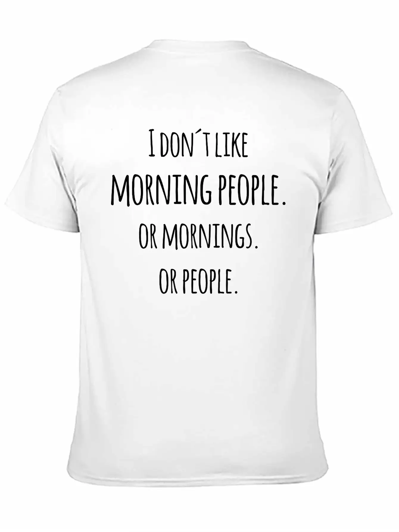I Don´t Like Morning People Or Mornings Saying Unisex Short Sleeve Soft Cotton T-Shirt – Casual Everyday Wear