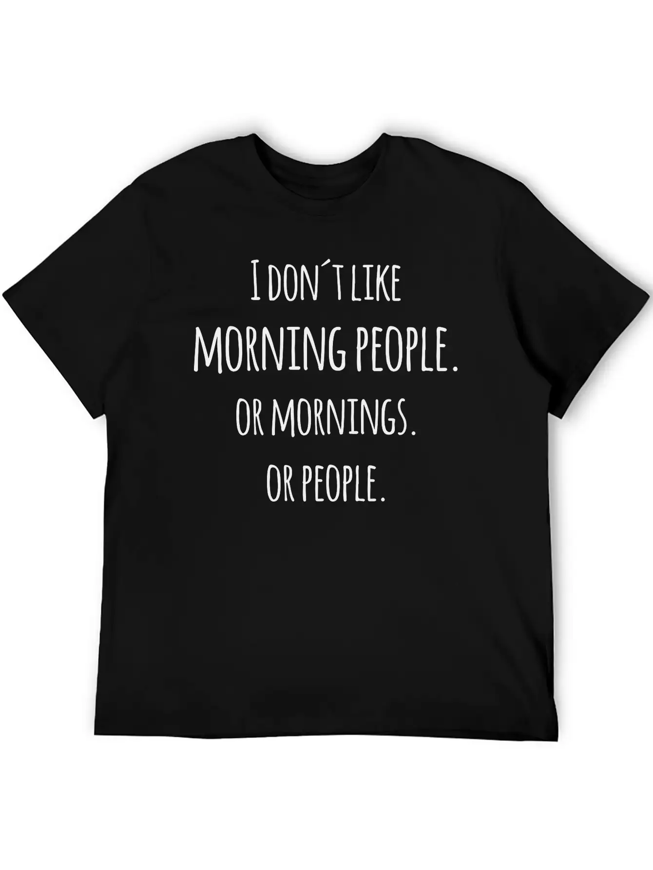 I Don´t Like Morning People Or Mornings Saying Unisex Short Sleeve Soft Cotton T-Shirt – Casual Everyday Wear