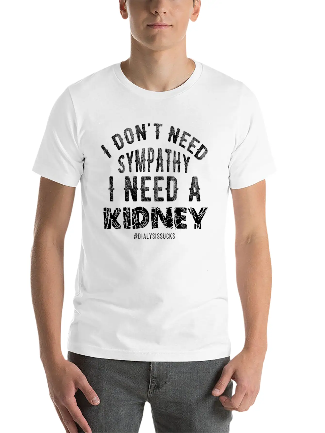 I Don't Need Sympathy I Need A Kidney Dialysissuck Essential Unisex Summer Tee – Soft Cotton Casual Fit