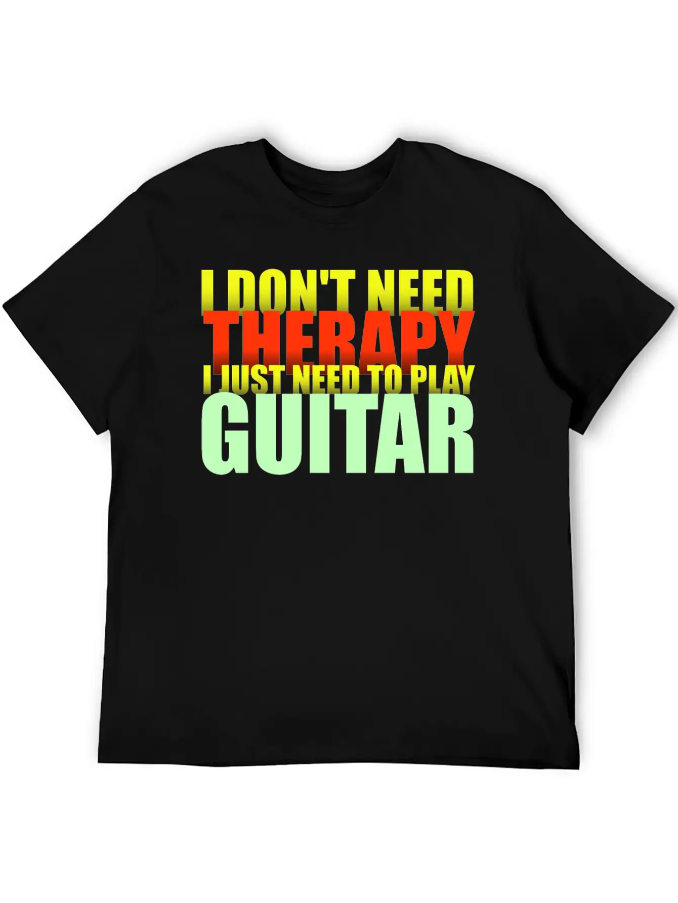 I Don't Need Therapy I Just Need To Play Guitar Unisex Short Sleeve Soft Cotton T-Shirt – Casual Everyday Wear