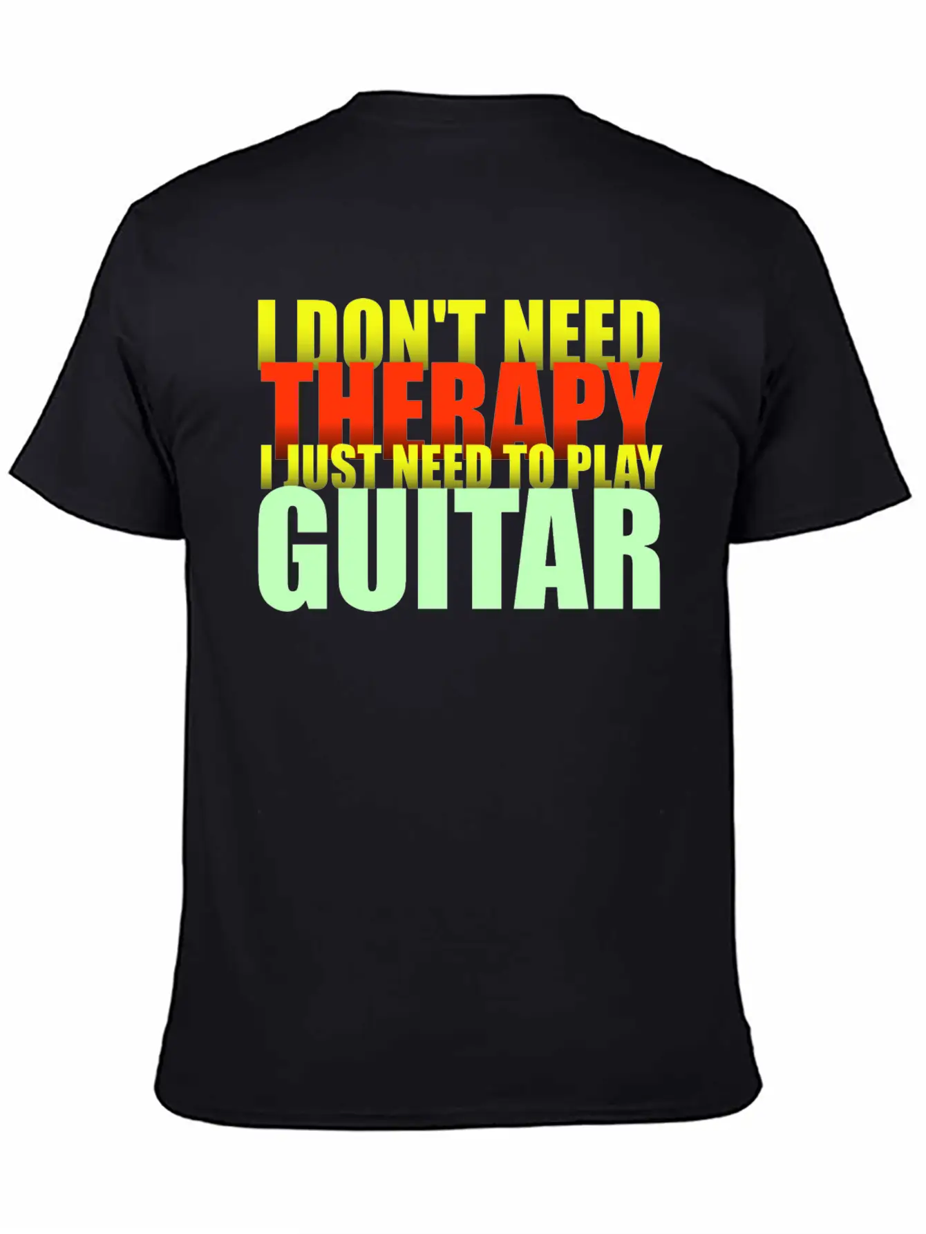 I Don't Need Therapy I Just Need To Play Guitar Unisex Short Sleeve Soft Cotton T-Shirt – Casual Everyday Wear