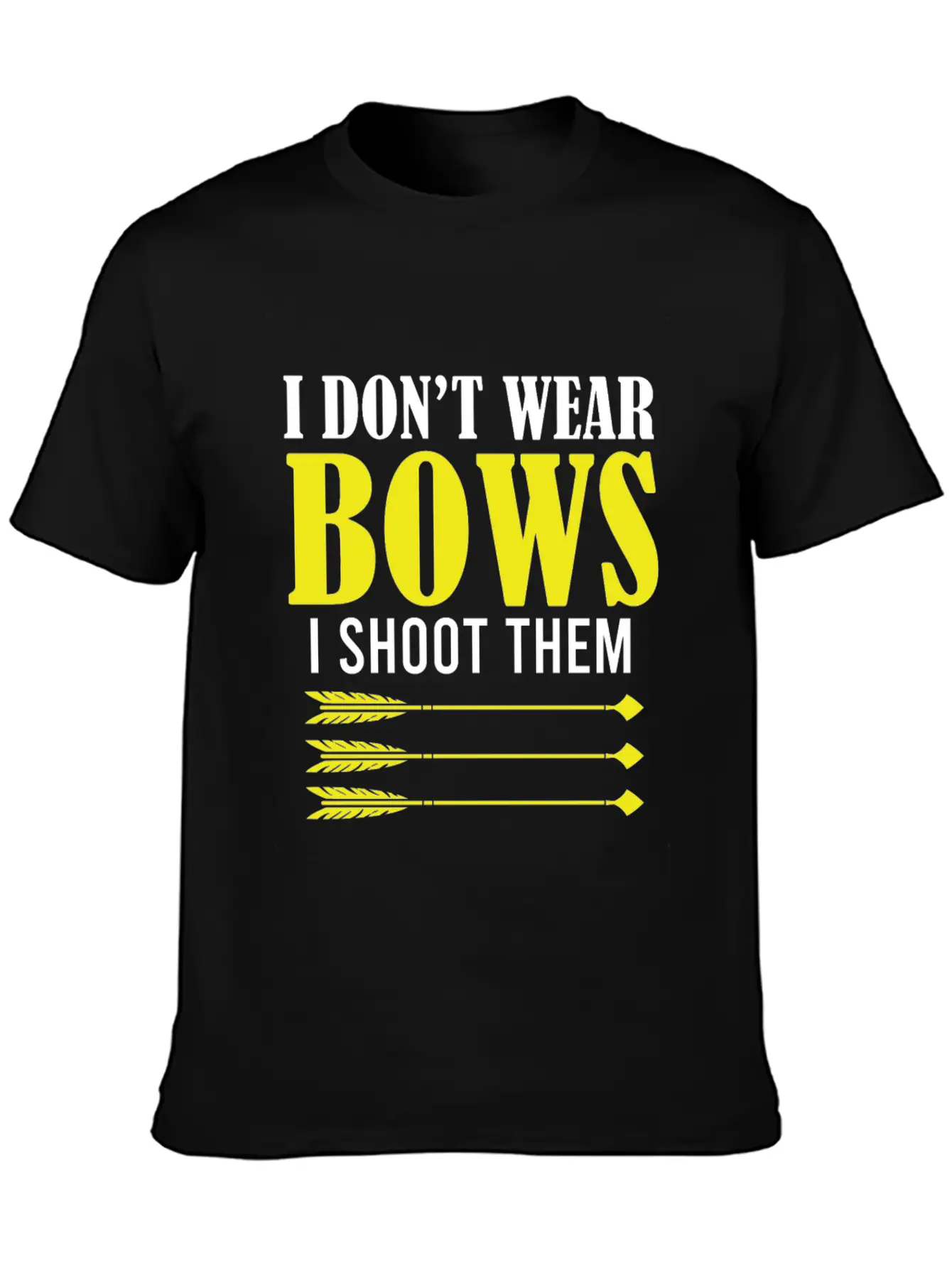 I Don't Wear Bows I Shoot Them Archery Player Hunt Unisex Short Sleeve Soft Cotton T-Shirt – Casual Everyday Wear