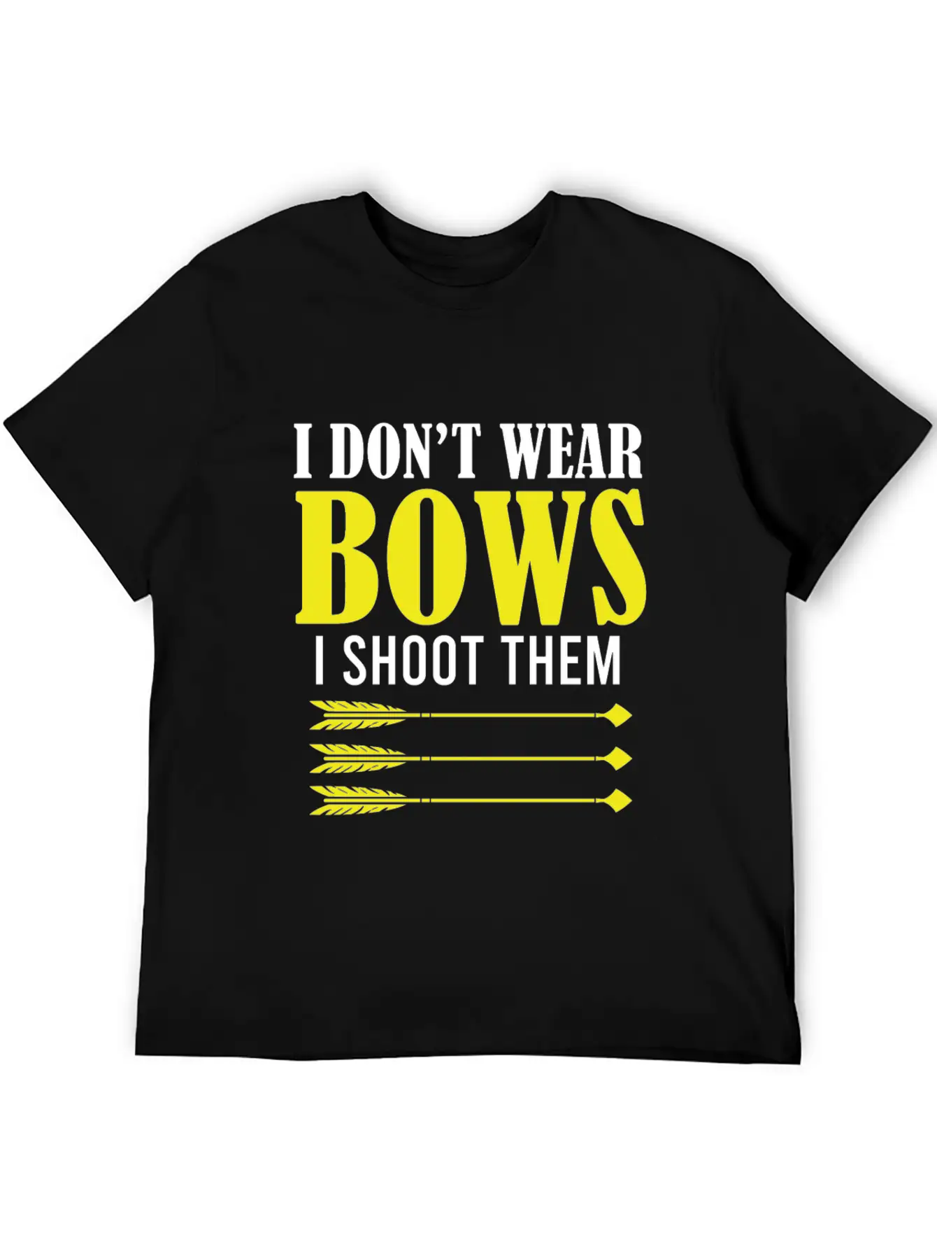 I Don't Wear Bows I Shoot Them Archery Player Hunt Unisex Short Sleeve Soft Cotton T-Shirt – Casual Everyday Wear