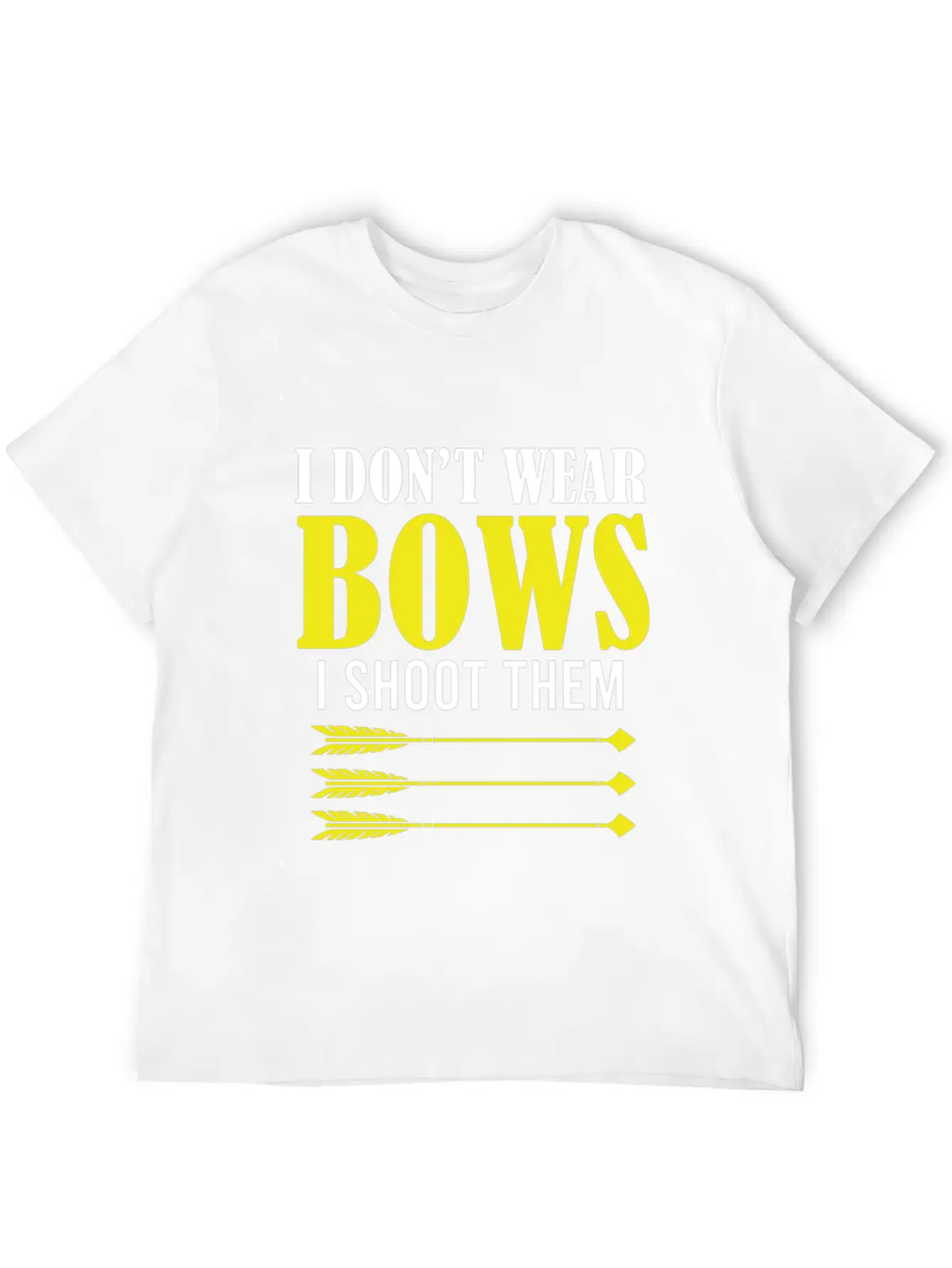 I Don't Wear Bows I Shoot Them Archery Player Hunt Unisex Short Sleeve Soft Cotton T-Shirt – Casual Everyday Wear