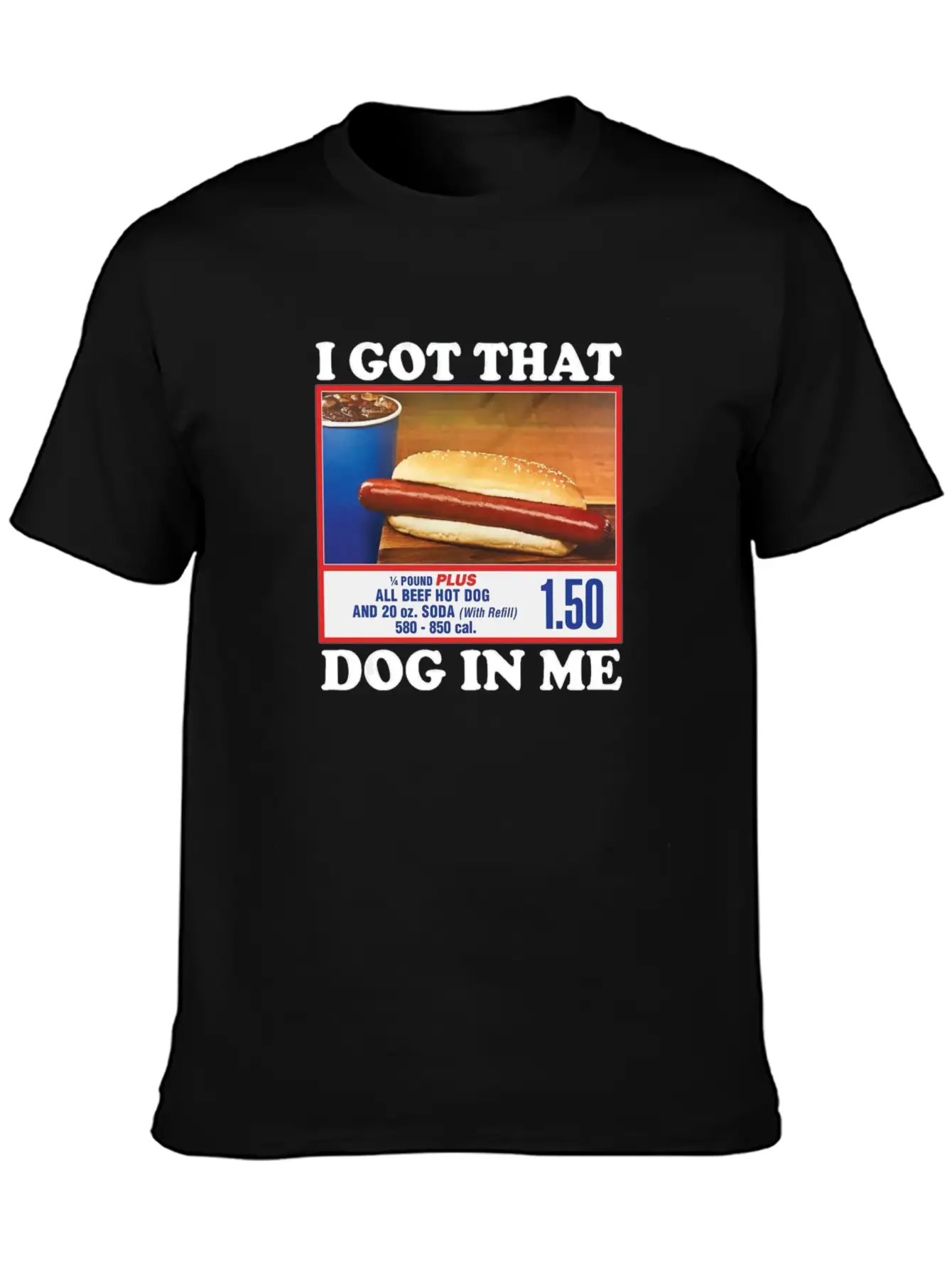 I Got That (Hot)Dog In Me Unisex Short Sleeve Soft Cotton T-Shirt – Casual Everyday Wear