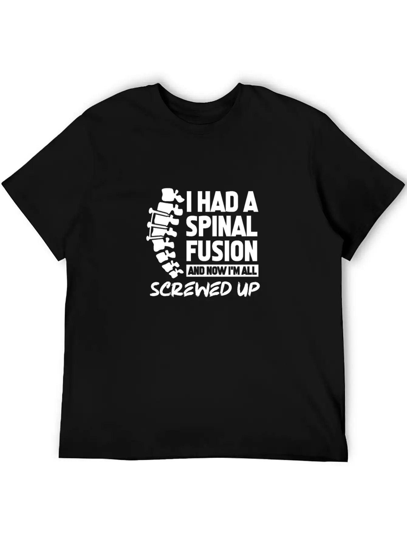 I Had A Spinal Fusion And Now I'm All Screwed Up Basic Graphic T-Shirt – Daily Comfort In Soft Cotton