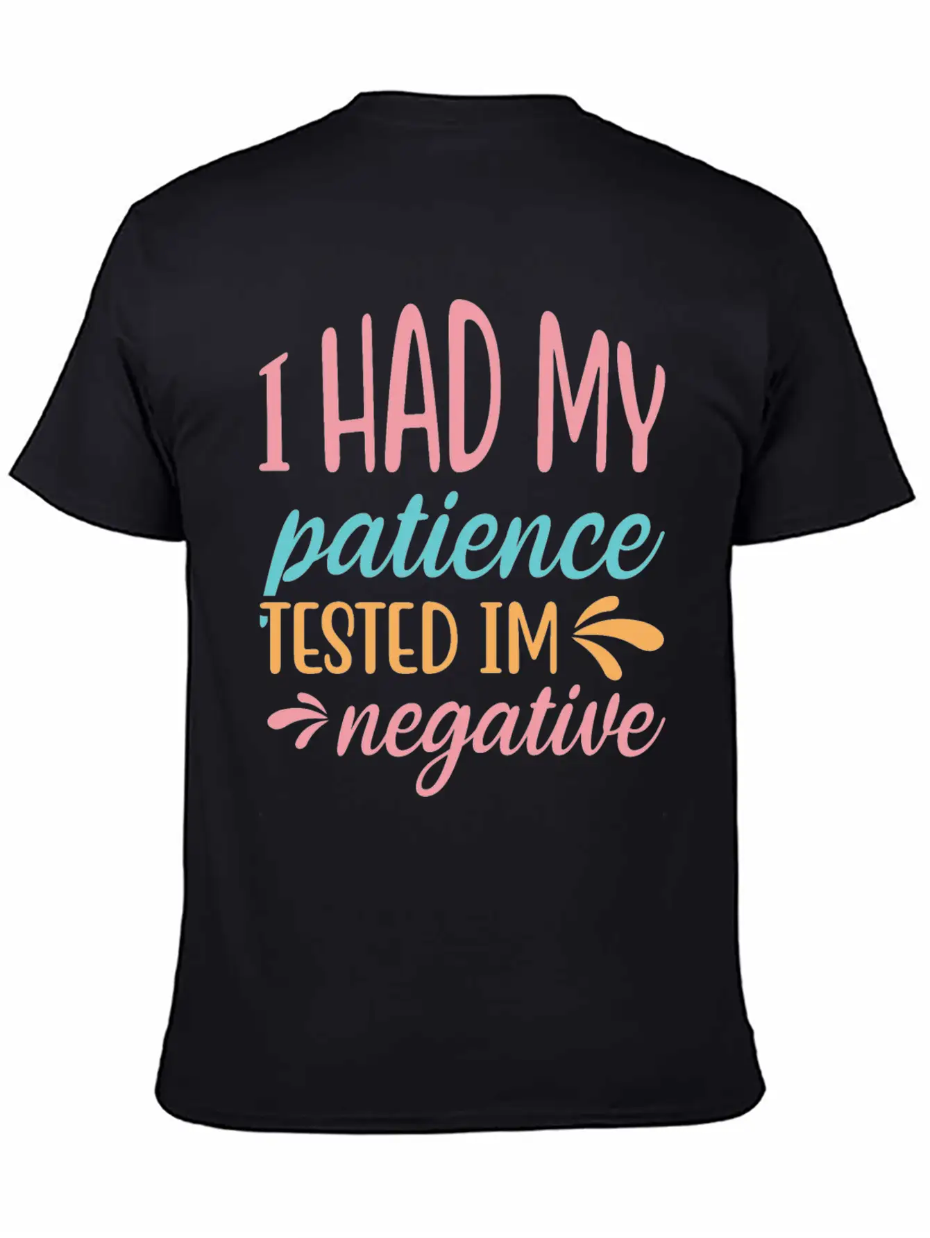 I Had My Patience Tested Im Negative Essential Unisex Summer Tee – Soft Cotton Casual Fit