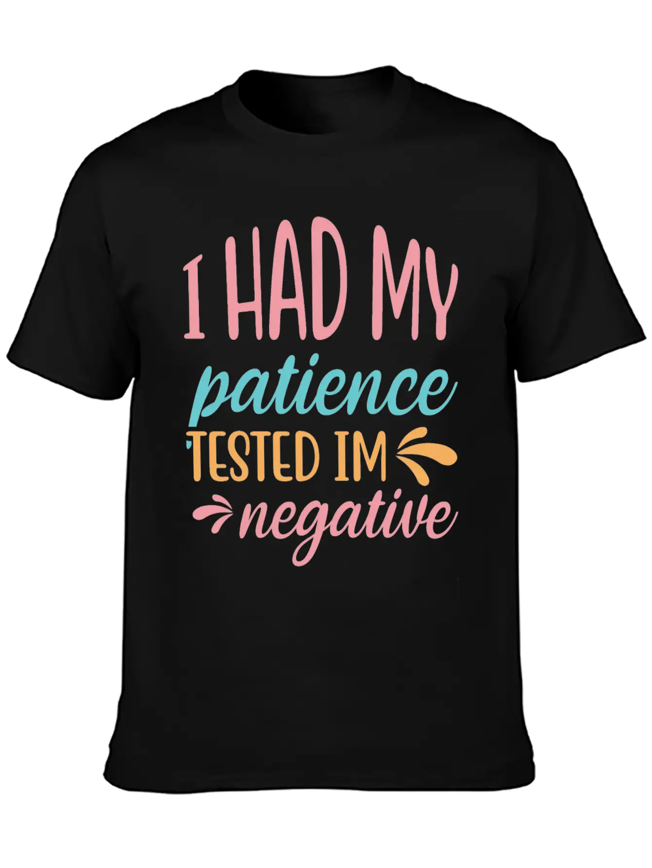 I Had My Patience Tested Im Negative Essential Unisex Summer Tee – Soft Cotton Casual Fit