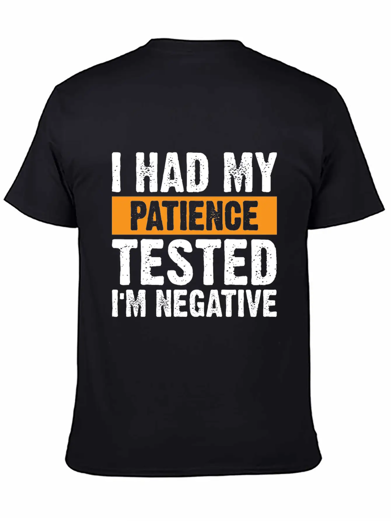 I Had My Patience Tested. I'm Negative Unisex Casual T-Shirt – Clean Design For Daily Comfort