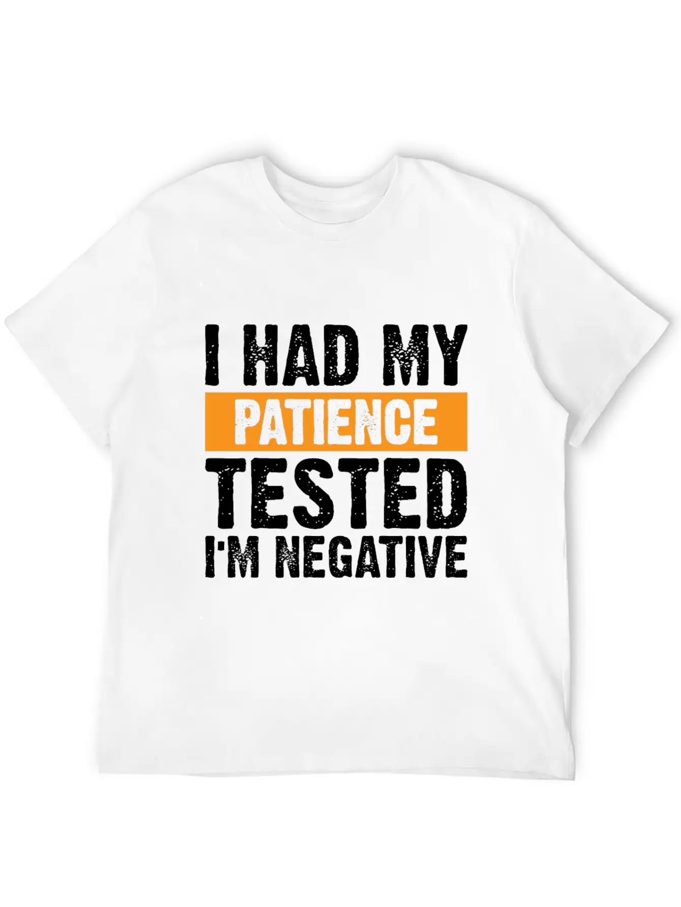 I Had My Patience Tested. I'm Negative Unisex Casual T-Shirt – Clean Design For Daily Comfort