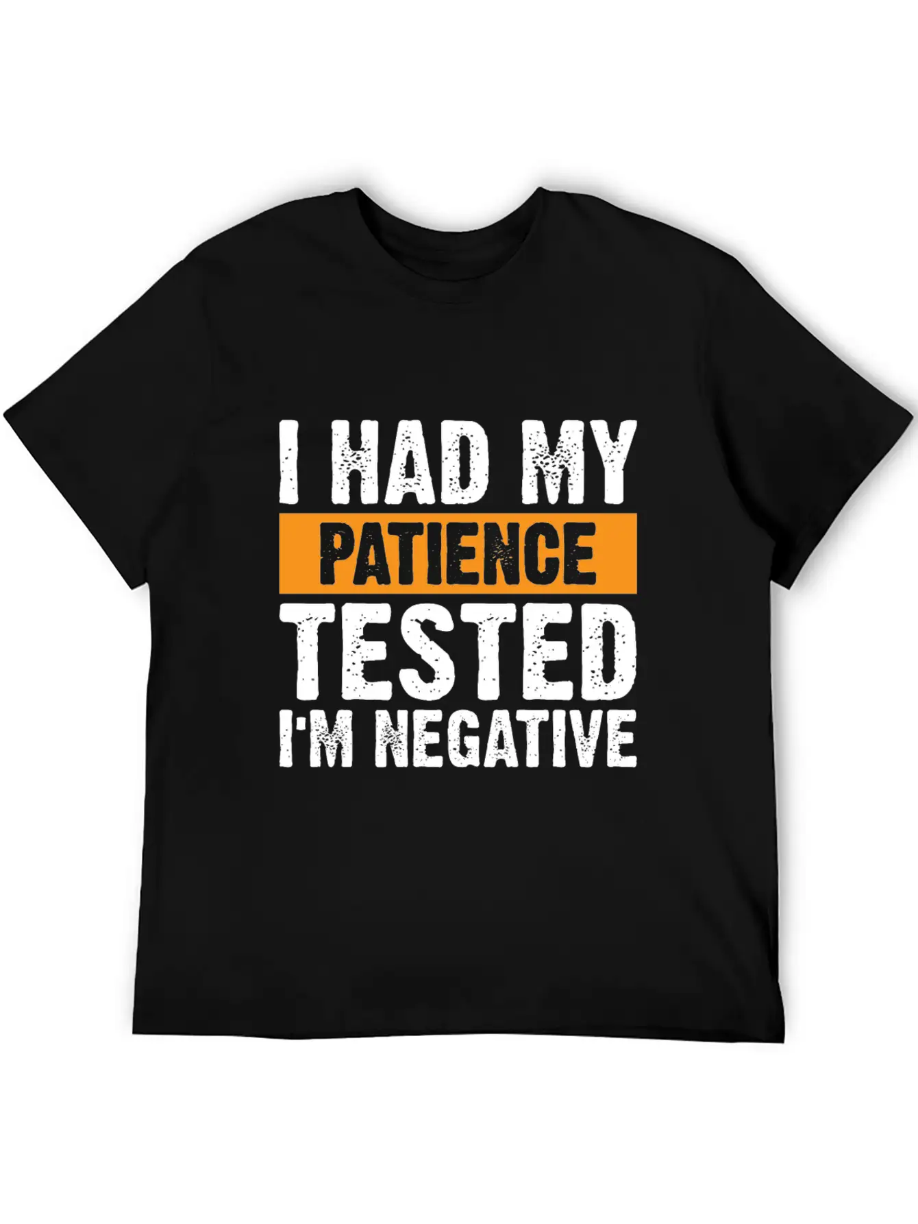 I Had My Patience Tested. I'm Negative Unisex Casual T-Shirt – Clean Design For Daily Comfort