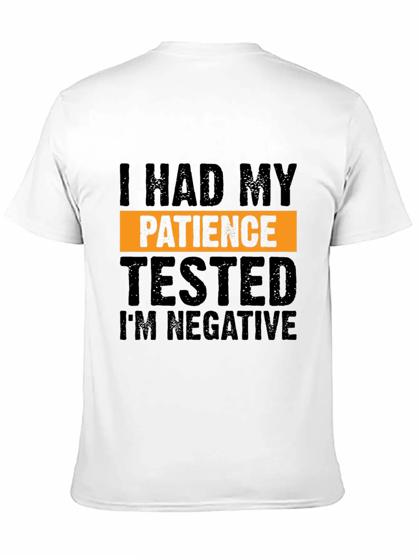 I Had My Patience Tested. I'm Negative Unisex Casual T-Shirt – Clean Design For Daily Comfort