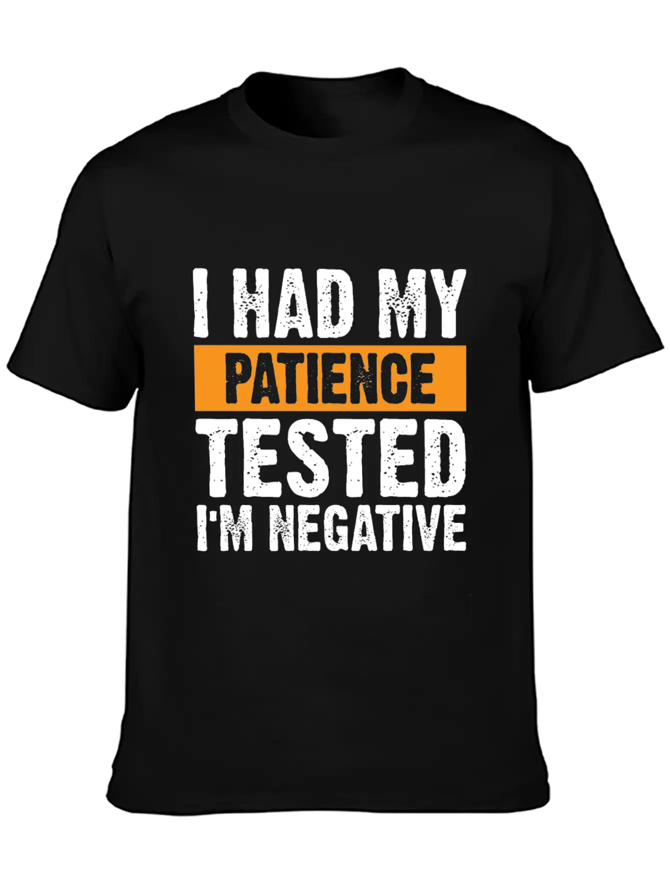 I Had My Patience Tested. I'm Negative Unisex Casual T-Shirt – Clean Design For Daily Comfort
