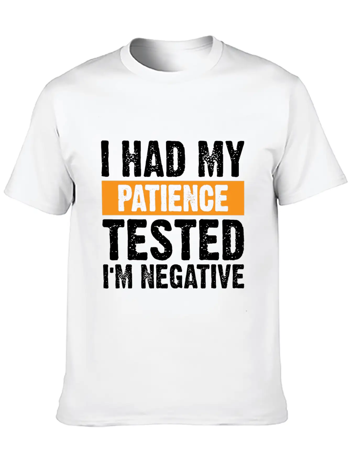 I Had My Patience Tested. I'm Negative Unisex Casual T-Shirt – Clean Design For Daily Comfort