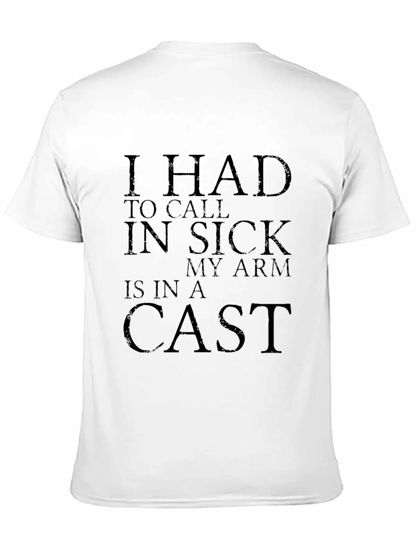 I Had To Call In Sick, My Arm Is In A Cast 3 Unisex Short Sleeve Soft Cotton T-Shirt – Casual Everyday Wear