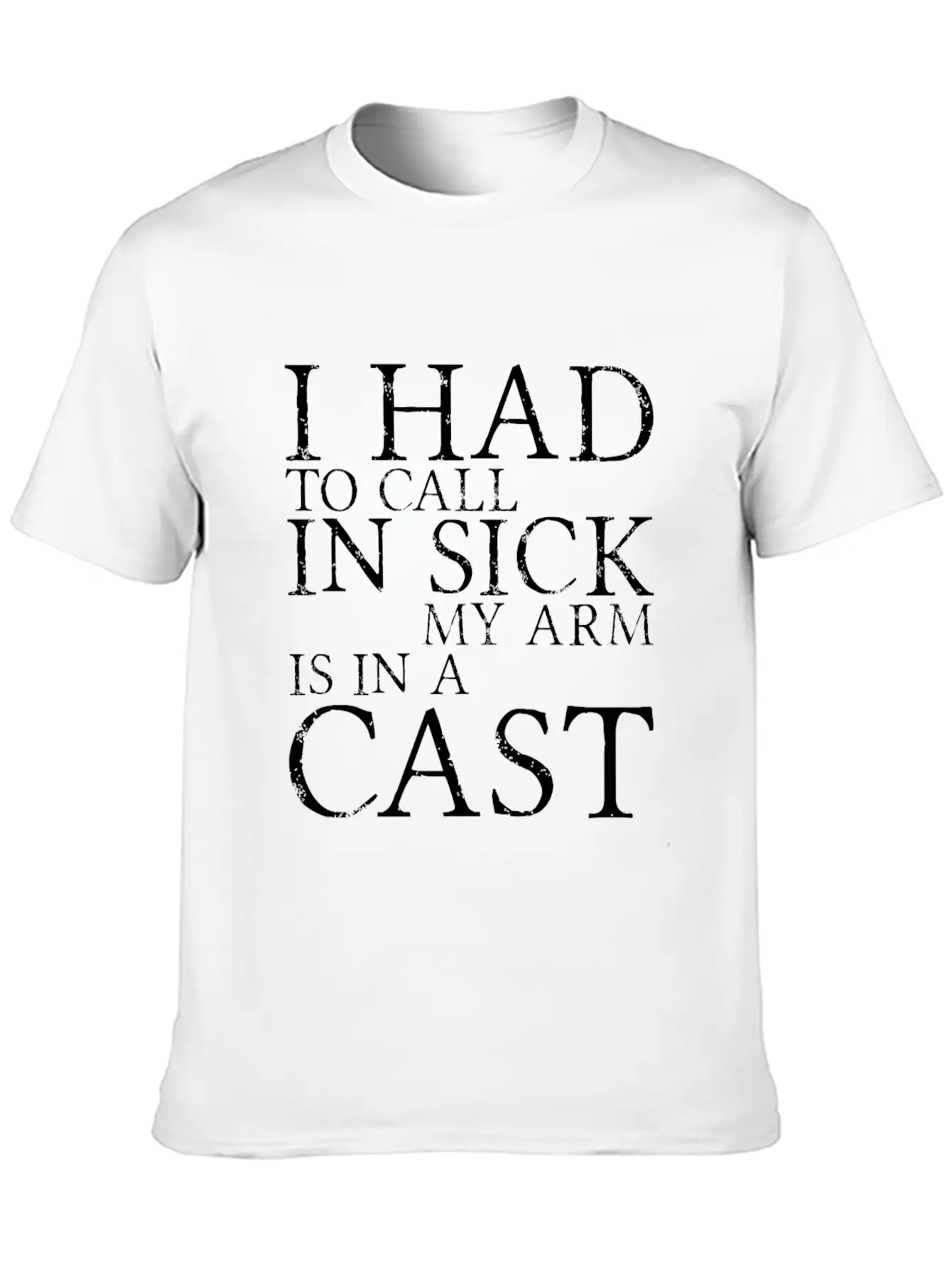 I Had To Call In Sick, My Arm Is In A Cast 3 Unisex Short Sleeve Soft Cotton T-Shirt – Casual Everyday Wear