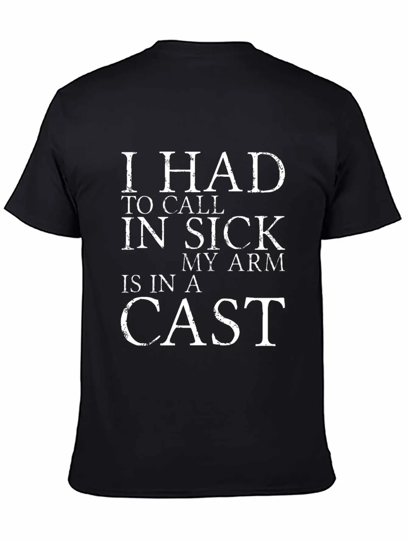 I Had To Call In Sick, My Arm Is In A Cast 3 Unisex Short Sleeve Soft Cotton T-Shirt – Casual Everyday Wear