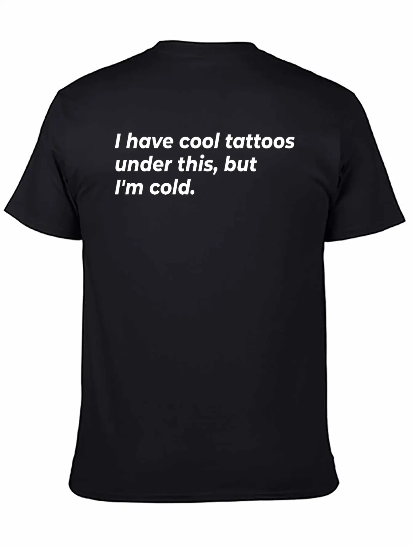 I Have Cool Tattoos Under This, But I'm Cold Appar Basic Graphic T-Shirt – Daily Comfort In Soft Cotton